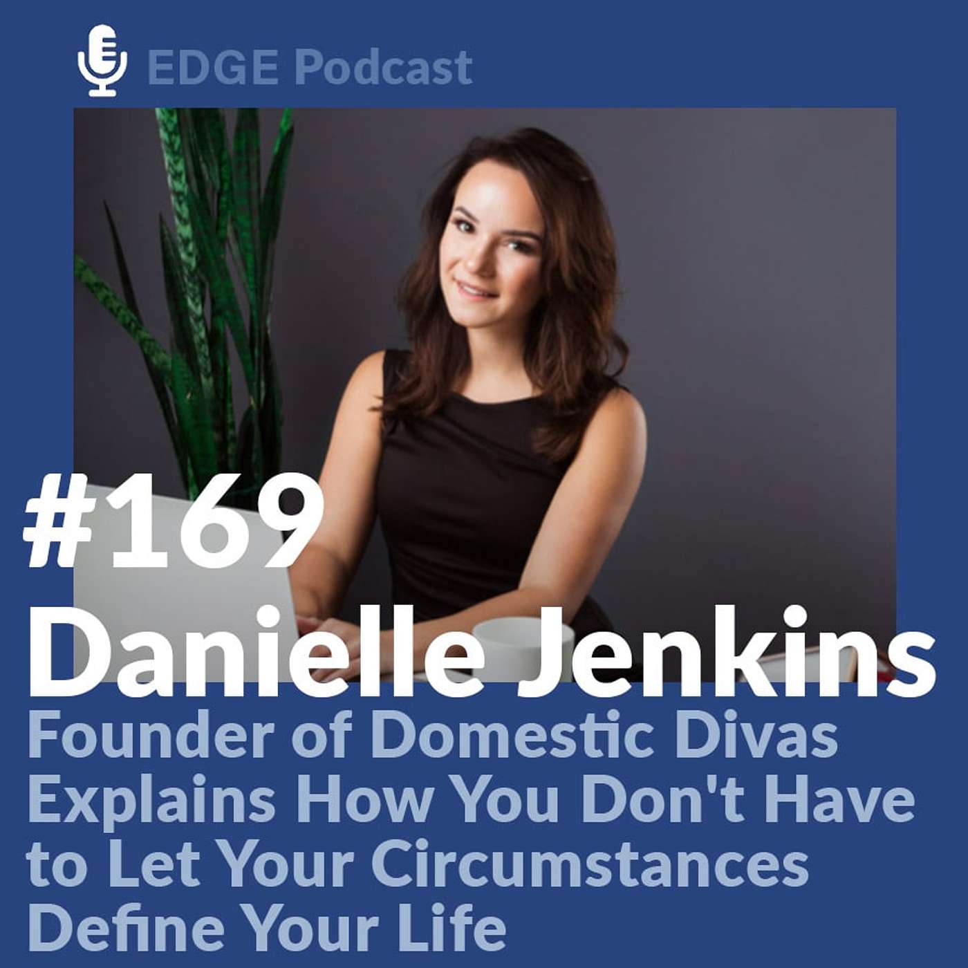 Danielle Jenkins founder of Domestic Divas Explains How You Don't Have to Let Your Circumstances Define Your Life