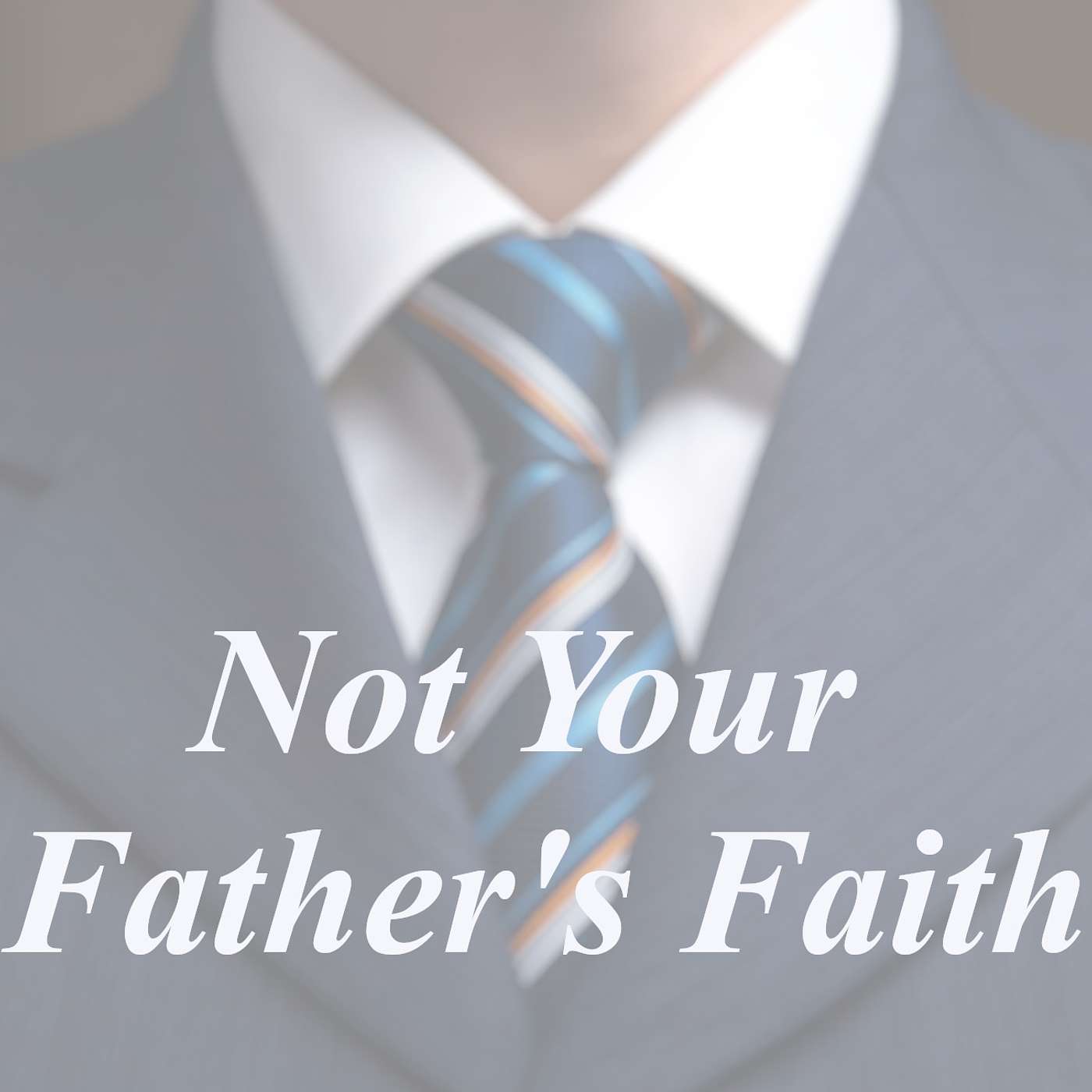Not Your Father\'s Faith