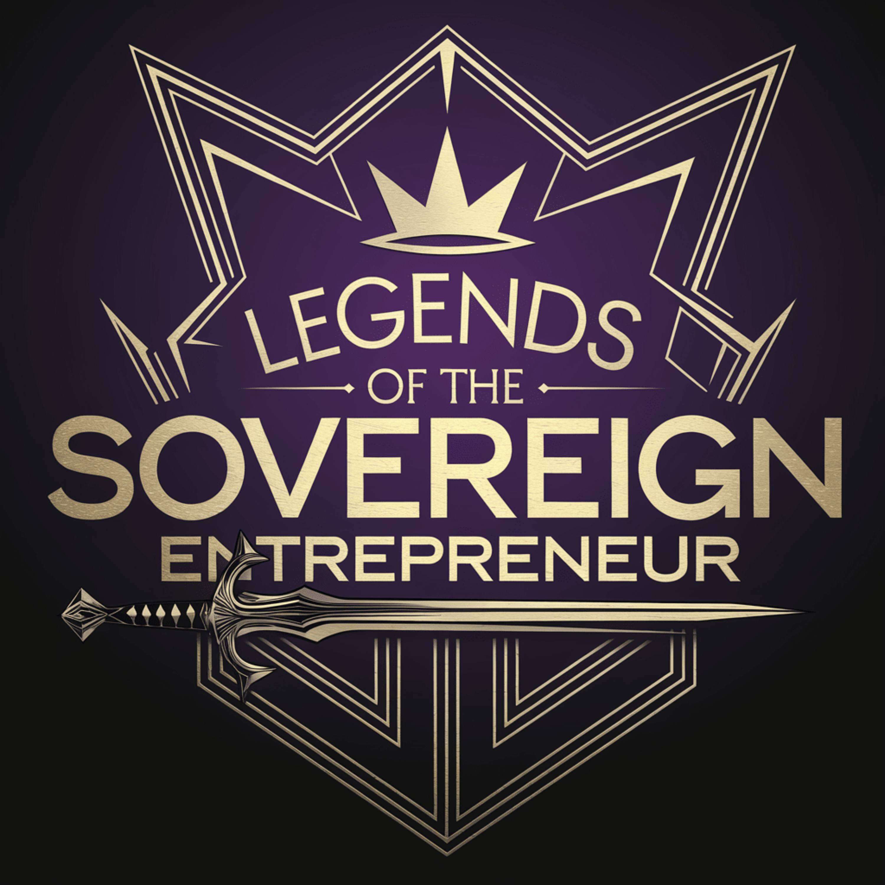 Legends of The Sovereign Entrepreneur podcast artwork