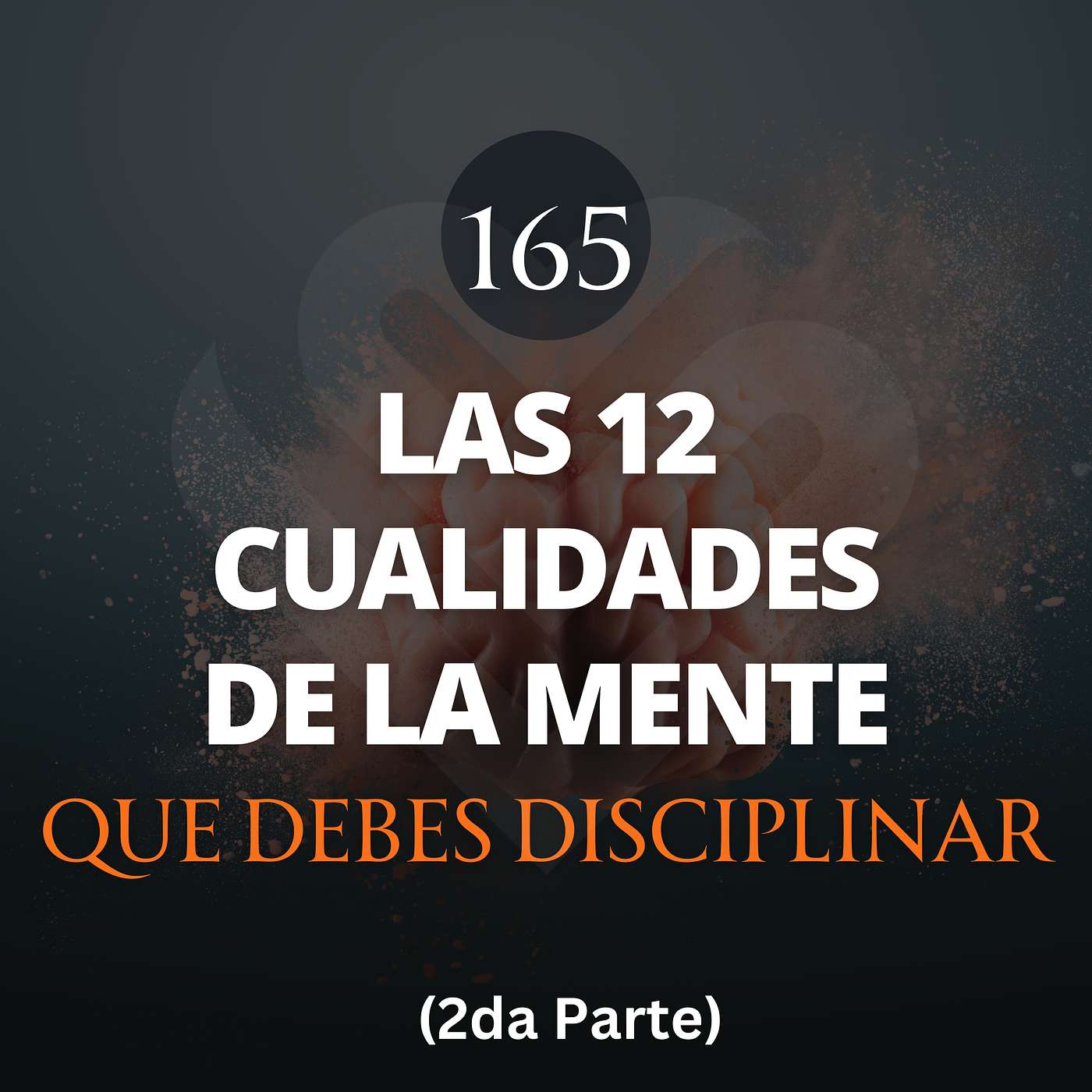 LAS 12 CUALIDADES DE TU MENTE QUE DEBES DISCIPLINAR PARA QUE ORDENES Y SEA (Segunda Parte) episode artwork