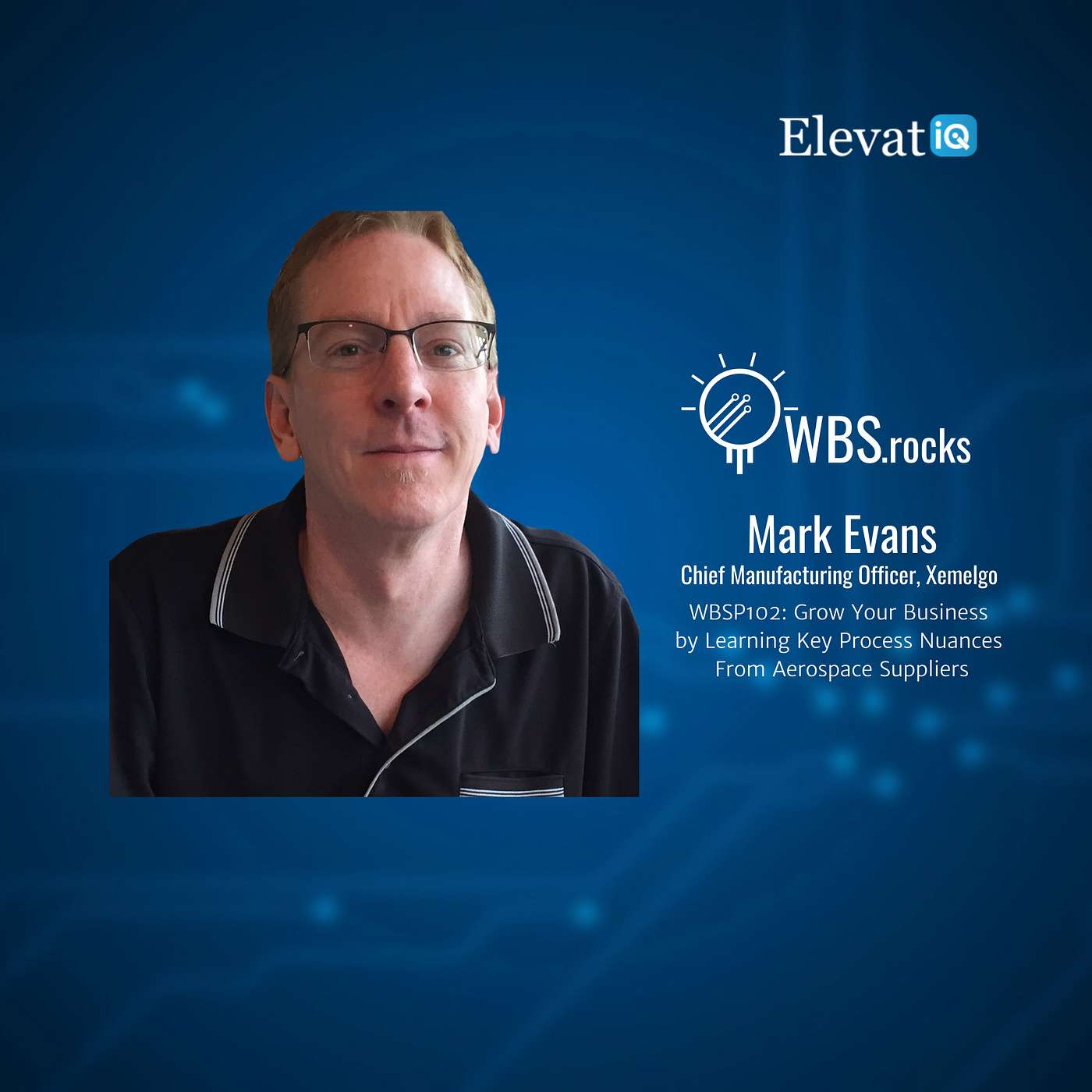 WBSP102: Grow Your Business by Learning Key Process Nuances From Aerospace Suppliers w/ Mark Evans