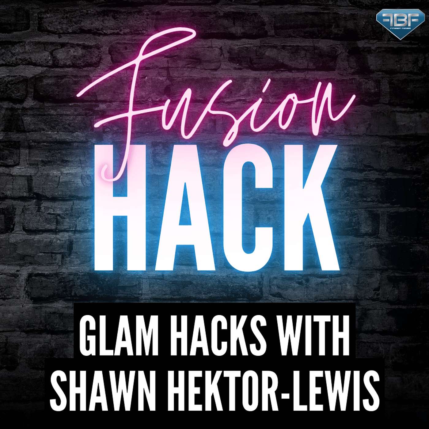 Fusion Hack: Glam Hacks with Shawn Hektor-Lewis