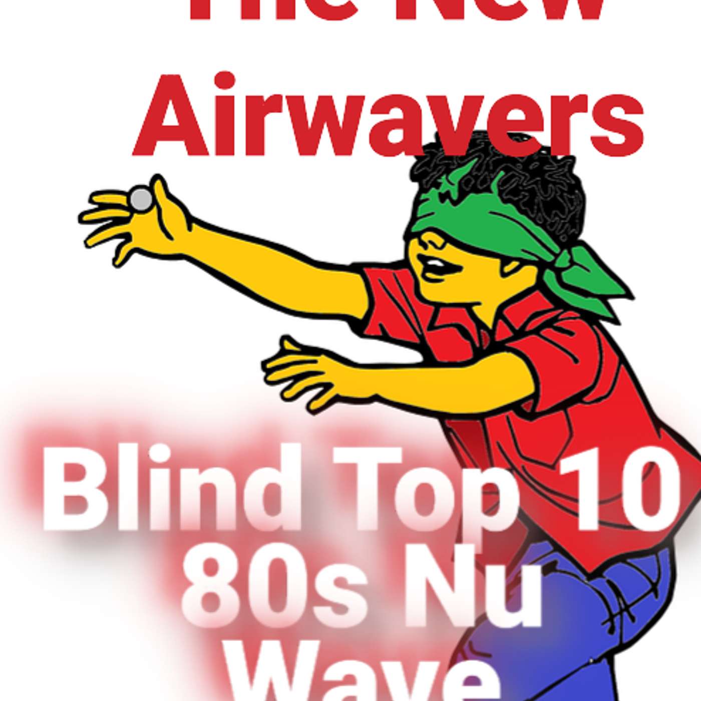The New Airwavers - Blind Top 10 - 80s Nu Wave episode artwork
