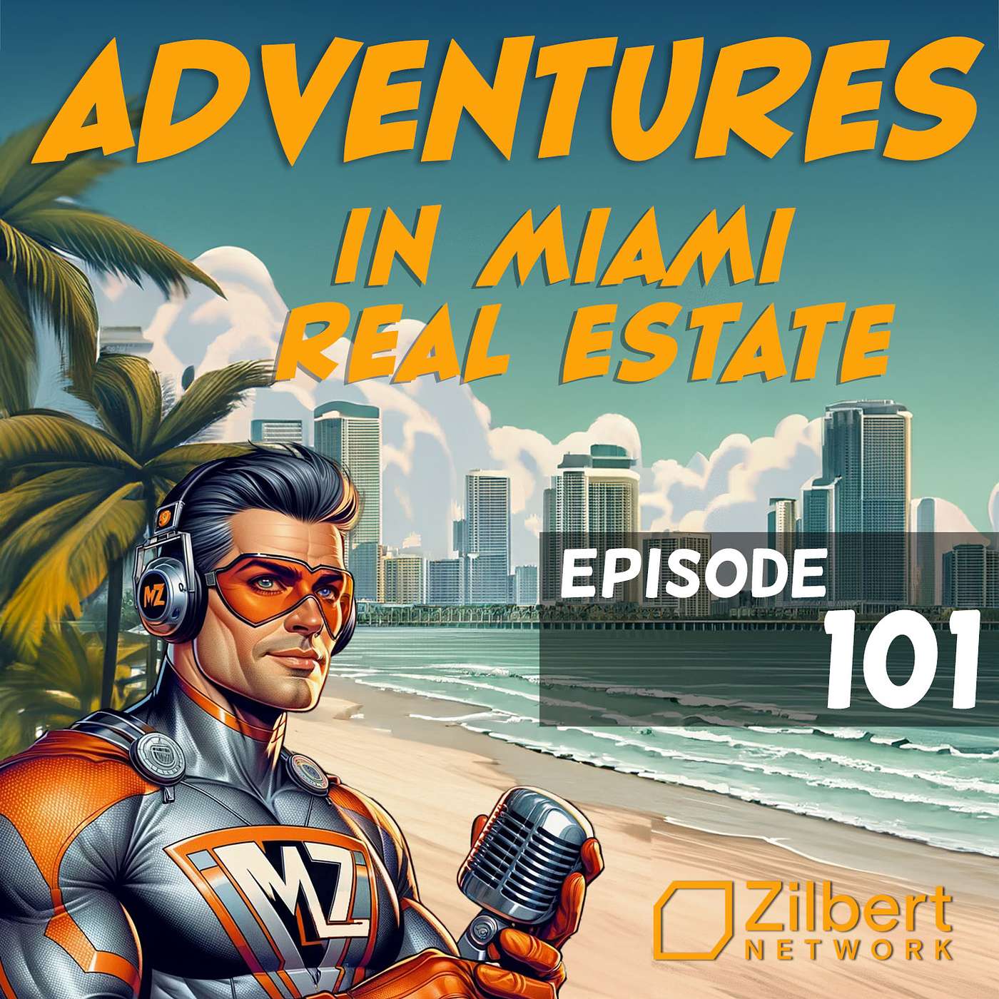 #101 - Adventures in Miami Real Estate - Meet Mark Zilbert