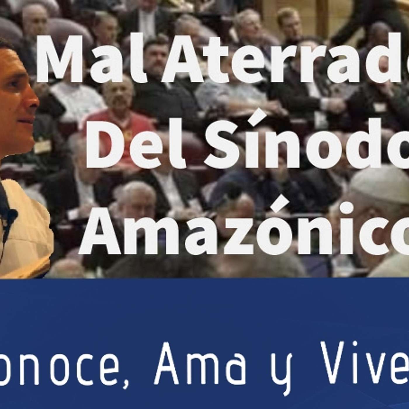 Episodio 105: Padre Michael Rodríguez: 🛐 Mal Aterrador del Sínodo Amazónico episode artwork