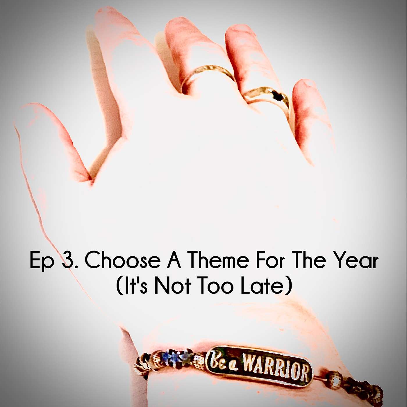 Ep 3. Choose A Theme For The Year (It's Not Too Late)
