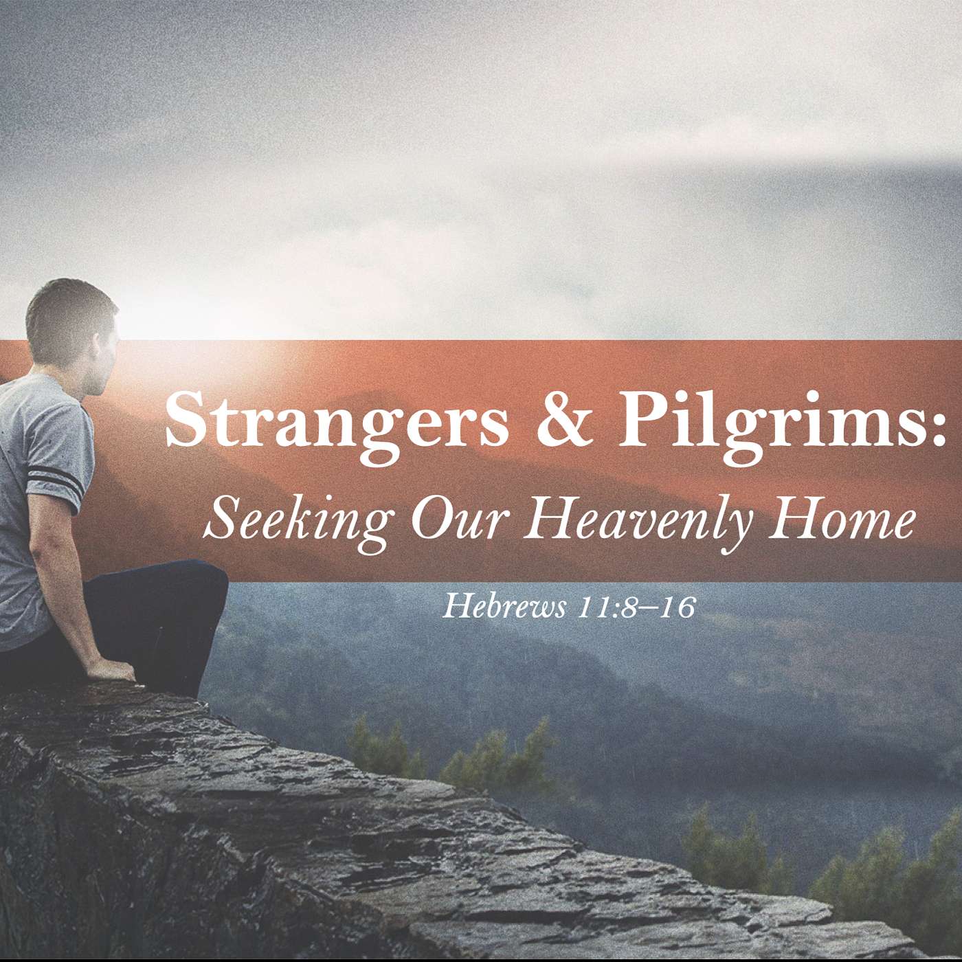 10/19/25 Strangers and Pilgrims: Seeking Our Heavenly Home 10/19/25 Strangers and Pilgrims: Seeking Our Heavenly Home
