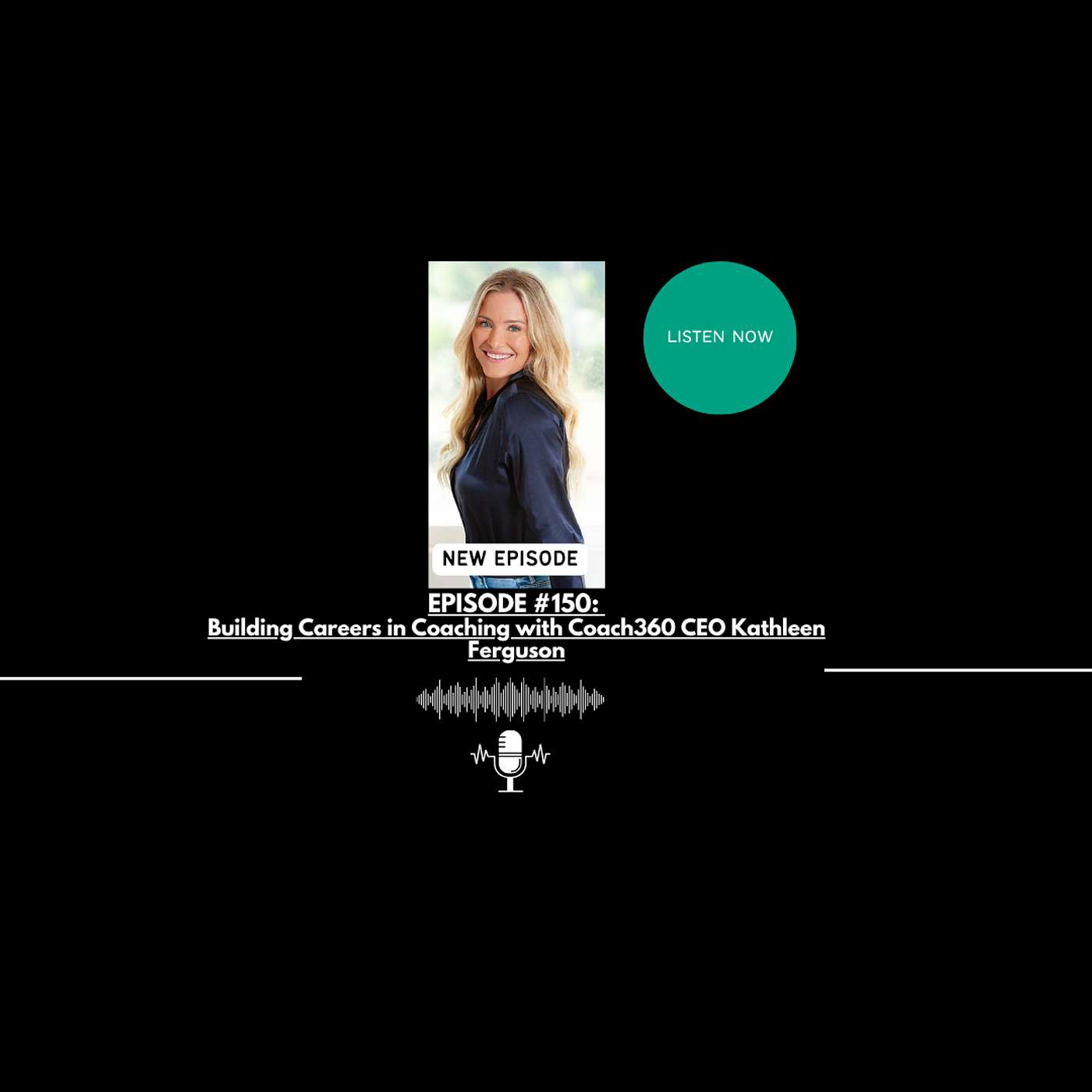 EPISODE #150: Building Careers in Coaching with Coach360 CEO Kathleen Ferguson