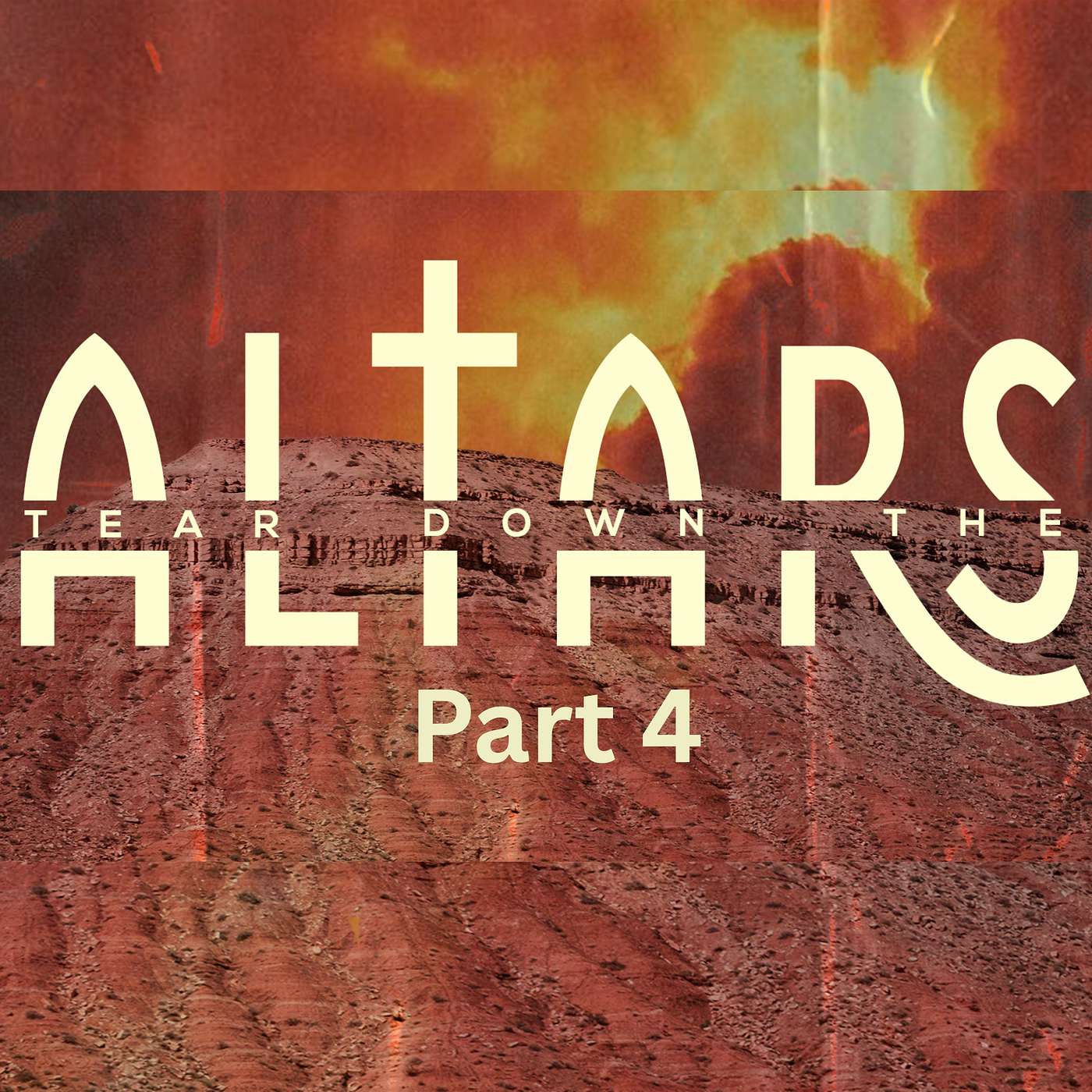 Tear Down The Altars (Part 4)
