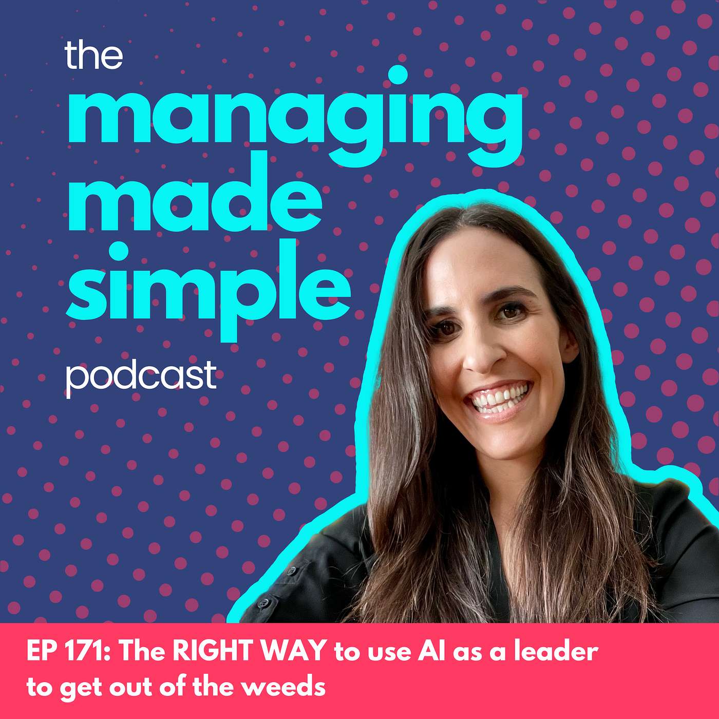 171: The RIGHT WAY to use AI as a leader to get out of the weeds
