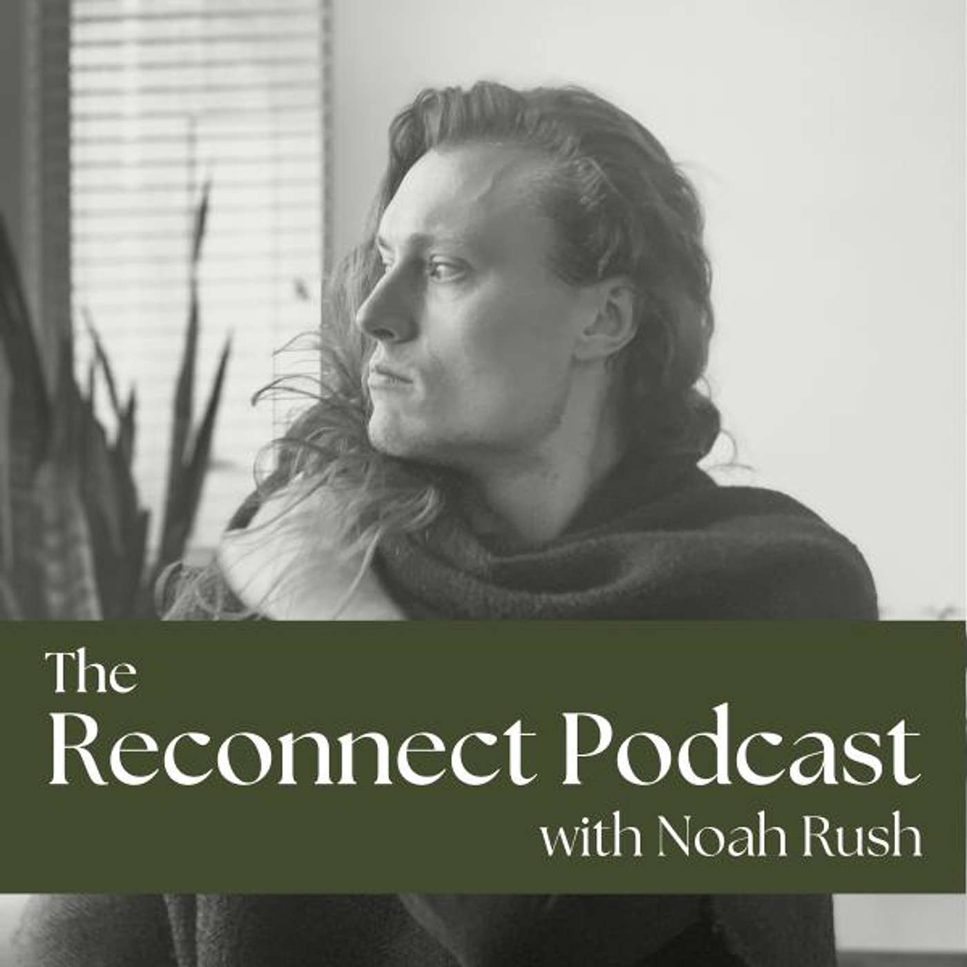 The Reconnect Podcast with Noah Rush