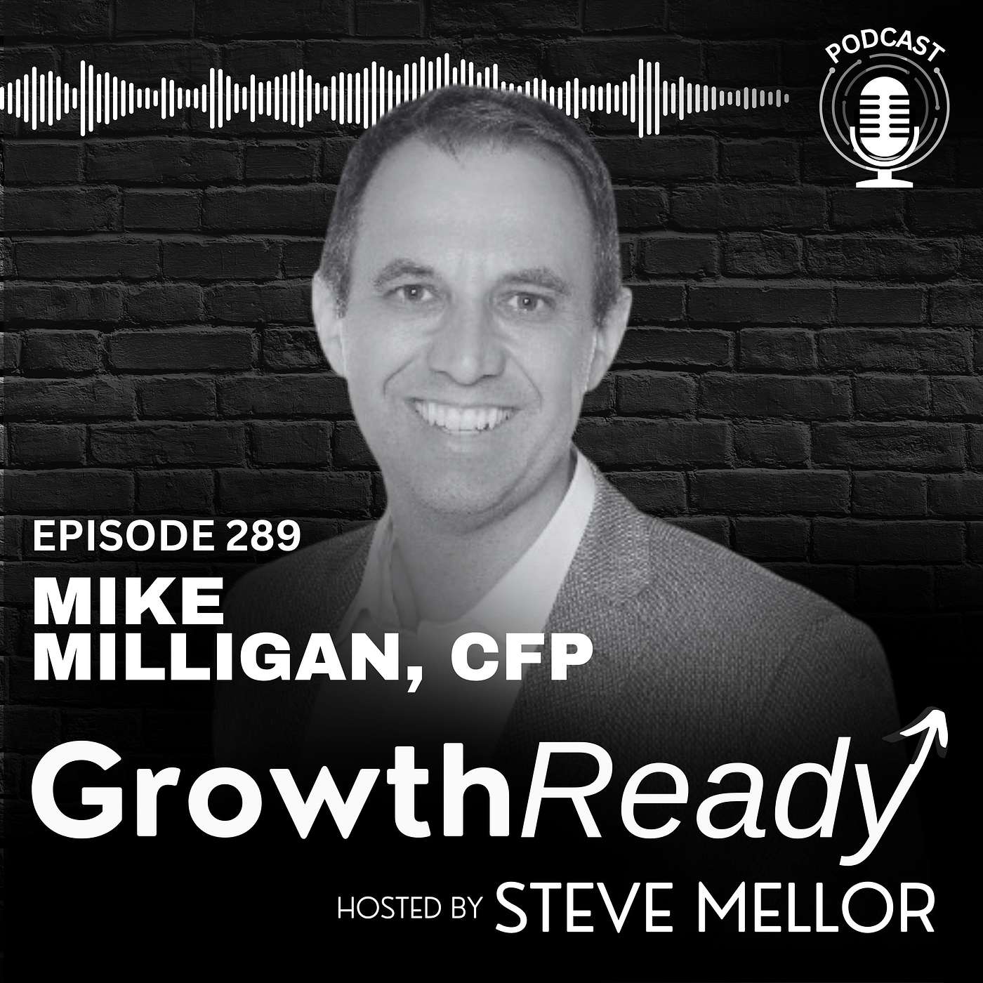 Episode 289: Be One of a Kind: Redefining Success and Time with Mike Milligan, CFP Episode 289: Be One of a Kind: Redefining Success and Time with Mike Milligan, CFP