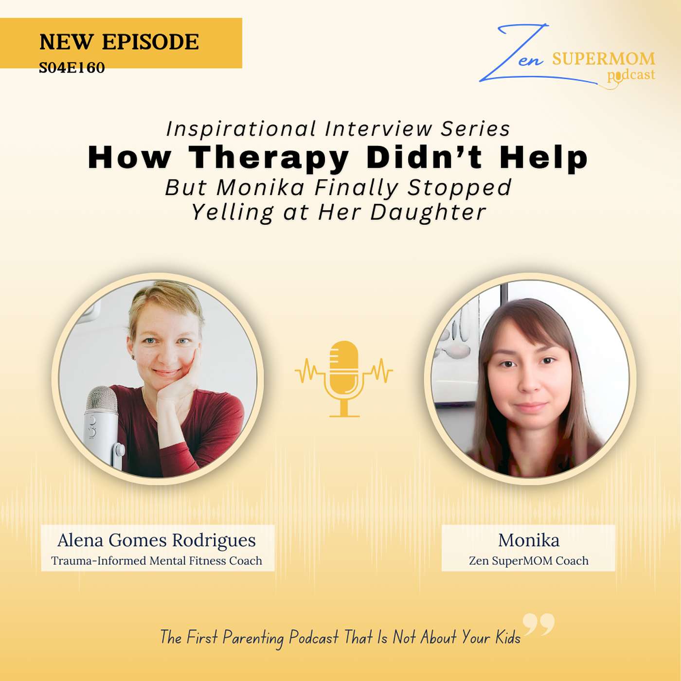 Ep 160: How Therapy Didn’t Help — But Monika Finally Stopped Yelling at Her Daughter