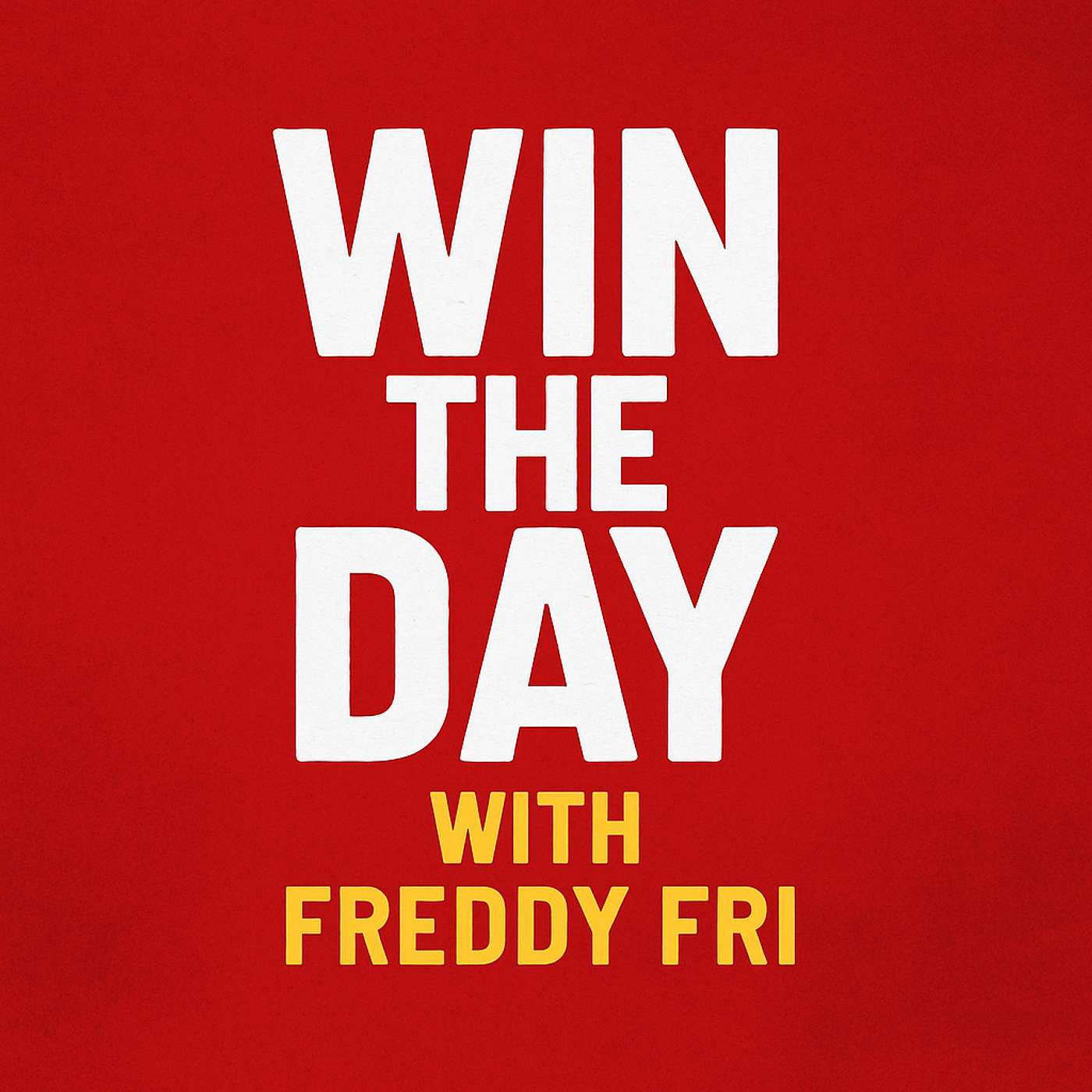 Win The Day With Freddy Fri podcast artwork