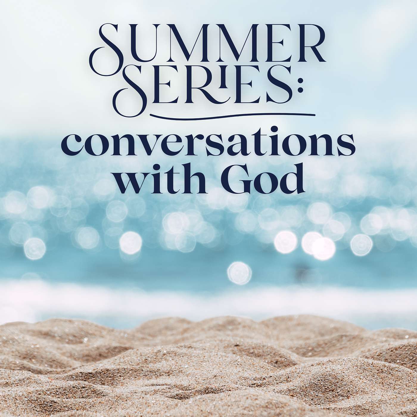 Summer Series #4 - Conversations with God - If You're Feeling Alone & Need Encouragement