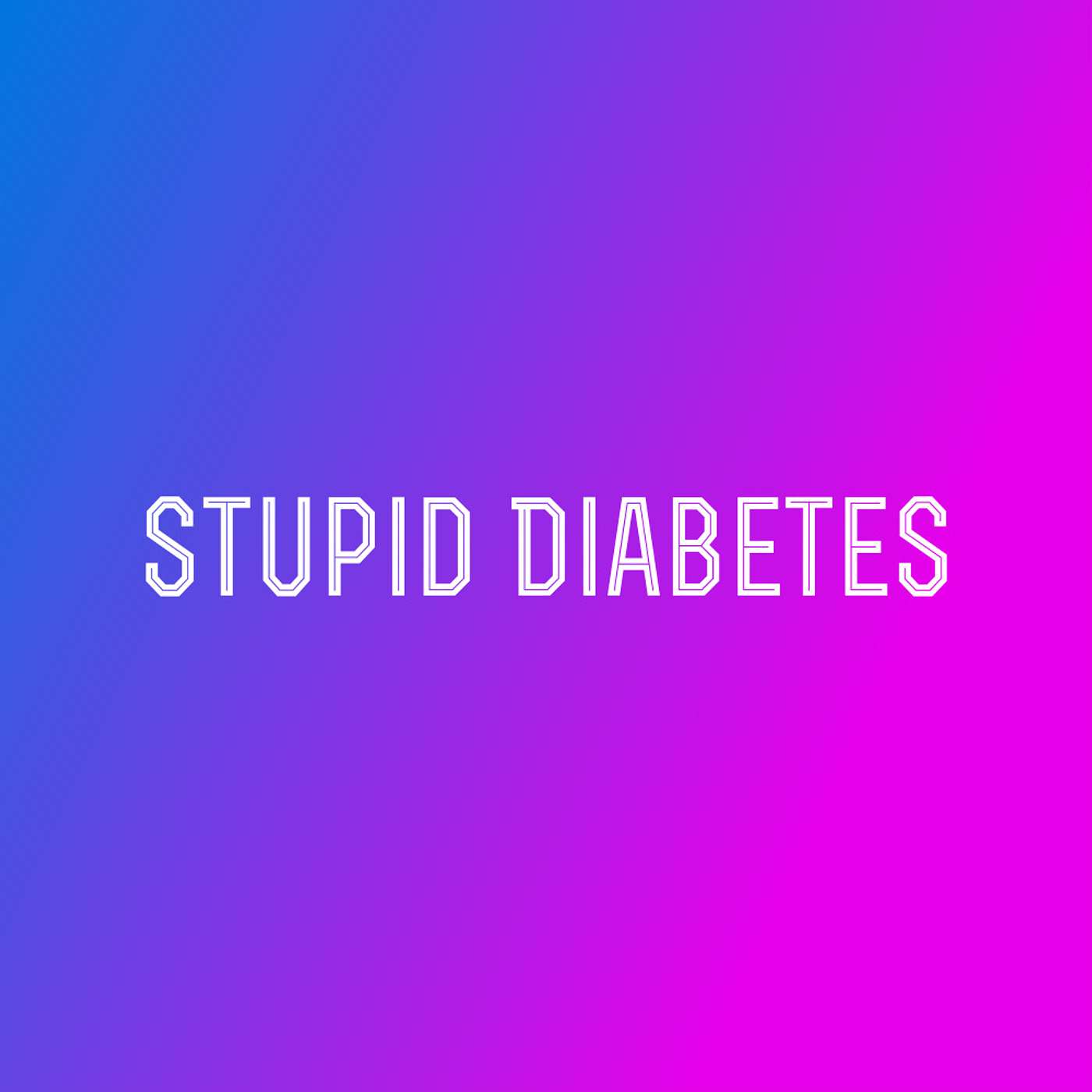 Stupid Diabetes