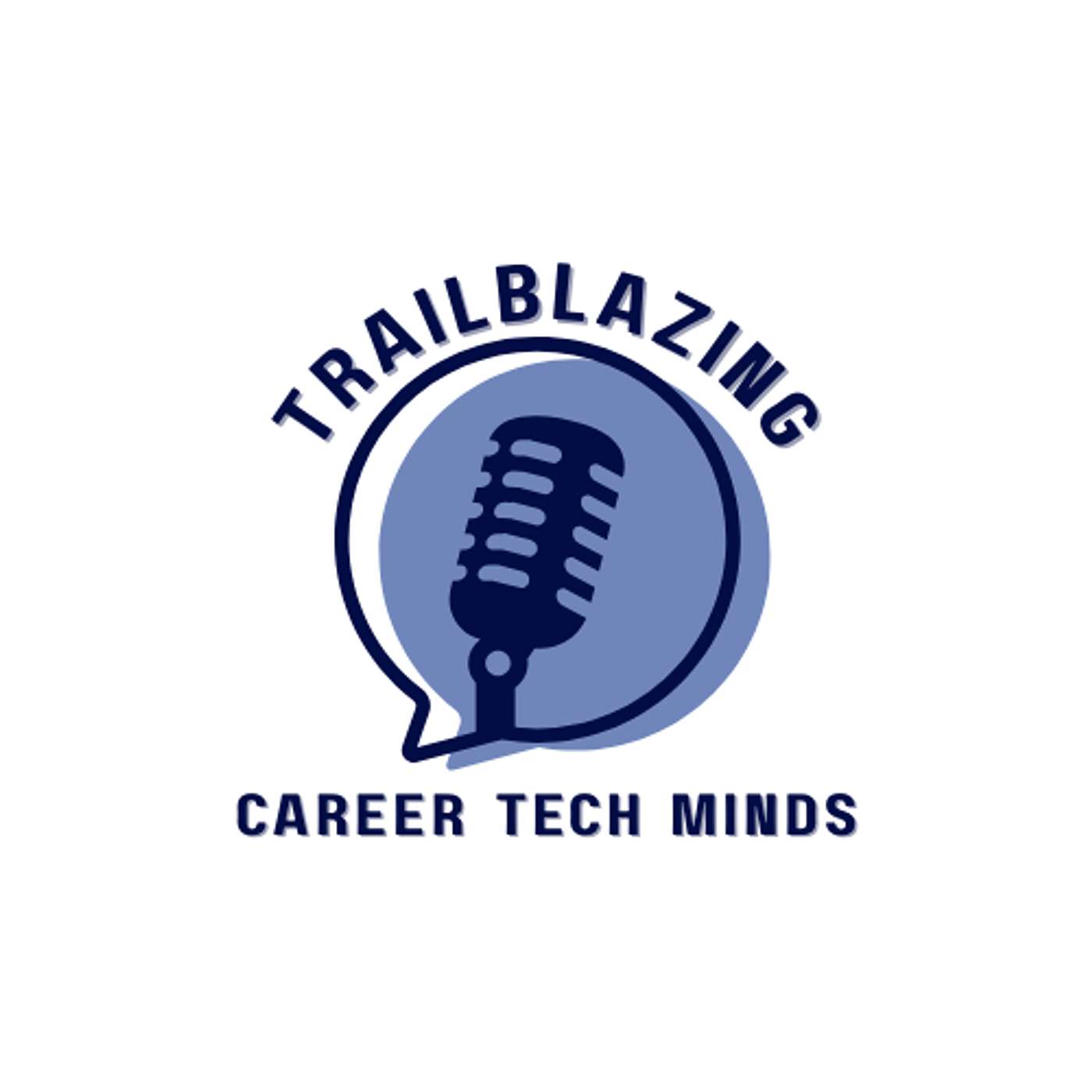 Trailblazing Career Tech Minds's Podcast