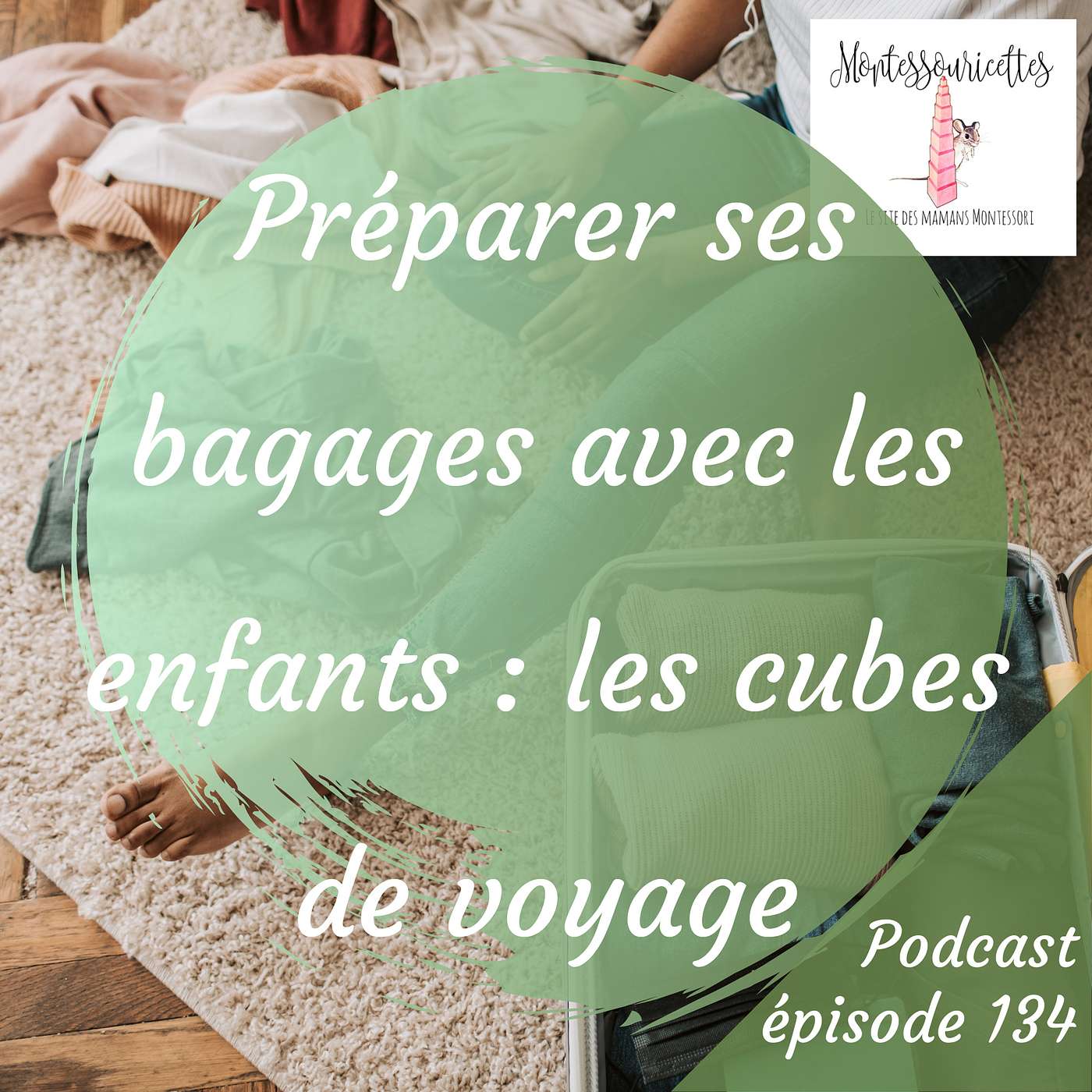 134. Préparer ses bagages avec les enfants : les cubes de voyage (Redif) episode artwork