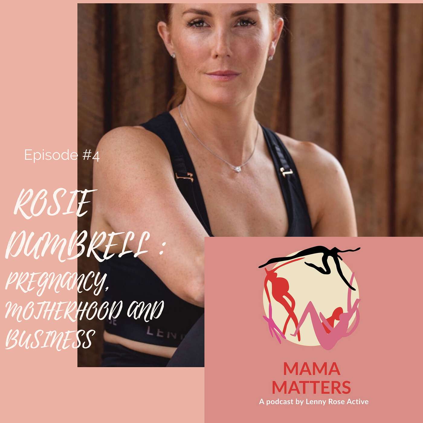 Episode 4 - Why Mama Matters, with Founder, Physio, and 3x boy mum Rosie Dumbrell