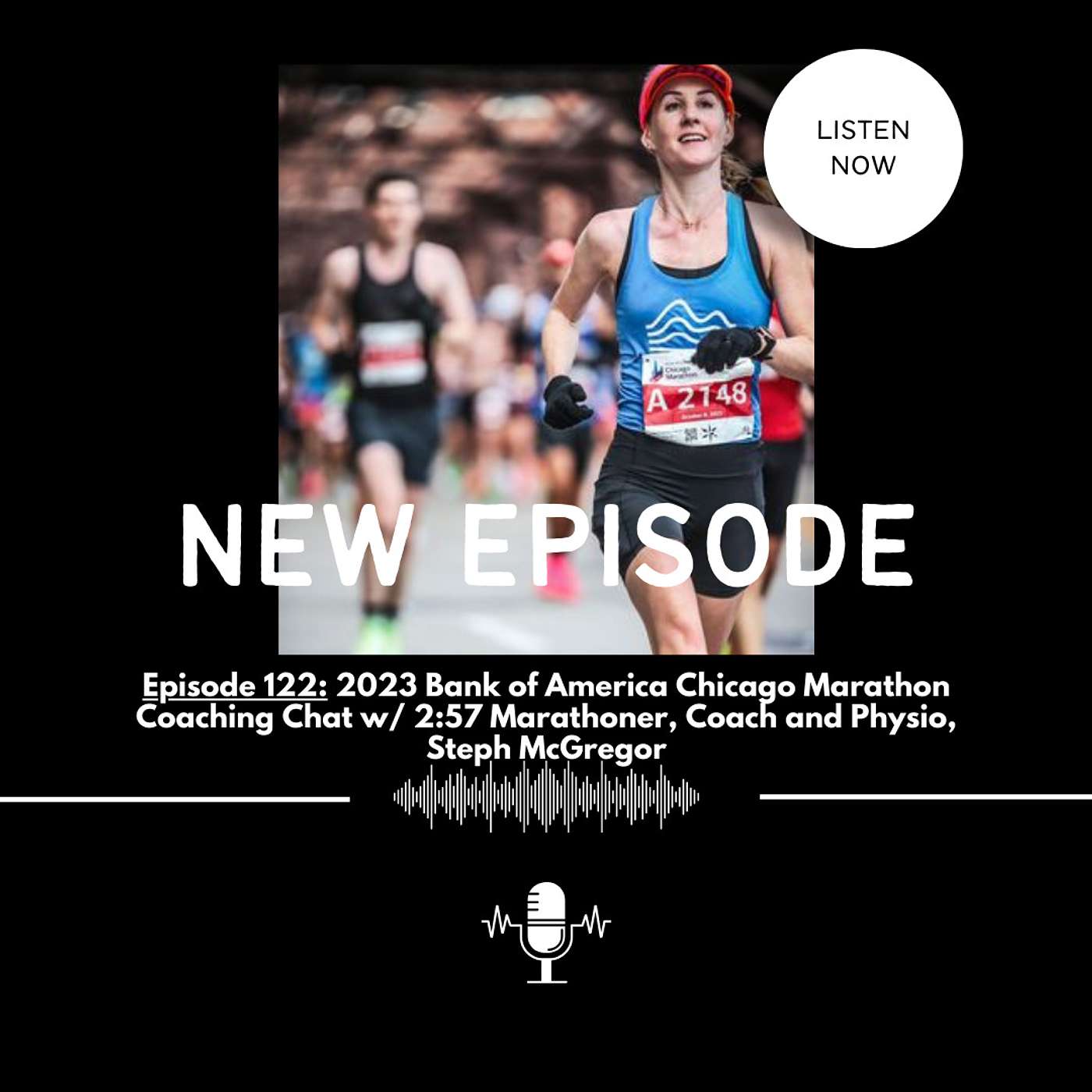 EPISODE 122: 2023 Bank of America Chicago Marathon Coaching Chat w/ 2:57 Marathoner, Coach and Physio, Steph McGregor