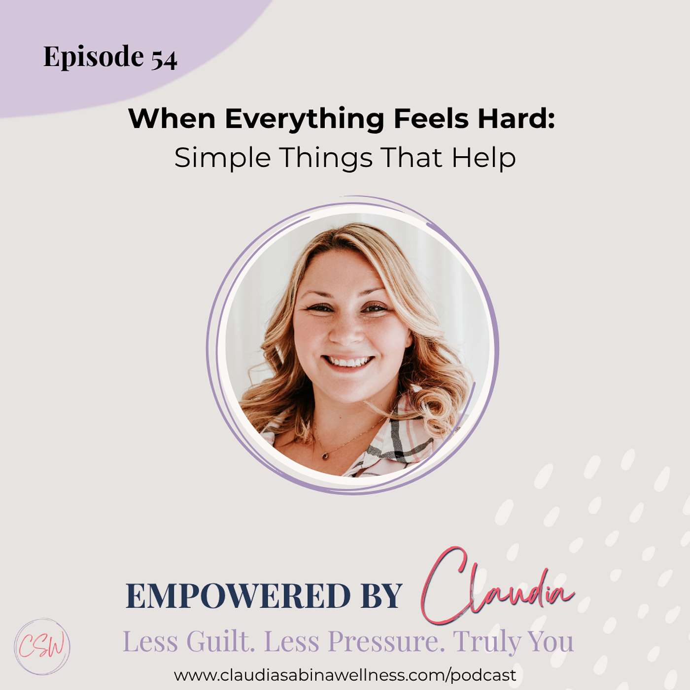 54. When Everything Feels Hard:  Simple Things That Help