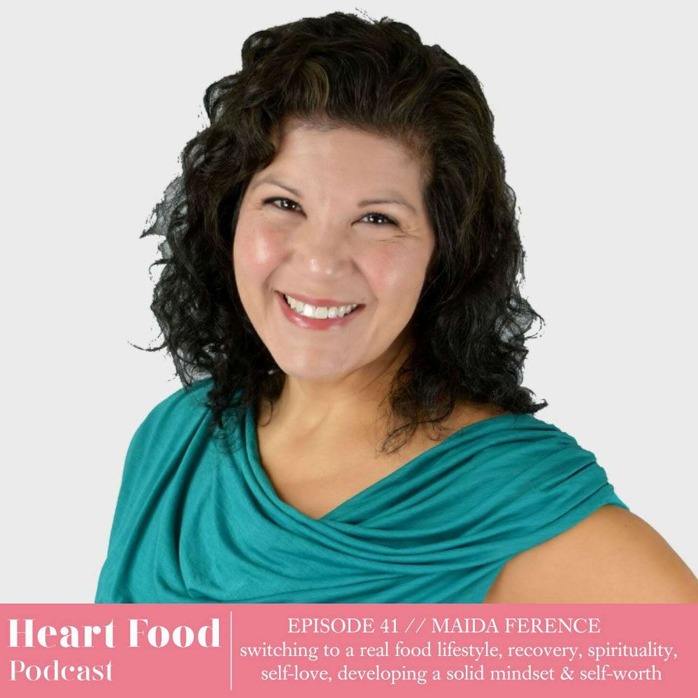 041 | Maida Ference - Real food, recovery, spirituality, self-love & self-worth, & solid mindset episode artwork