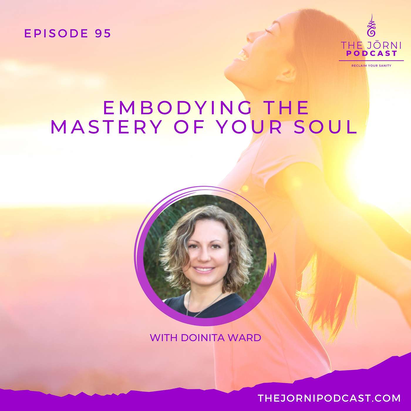 Episode 95 - Embodying the Mastery of Your Soul with Doinita Ward