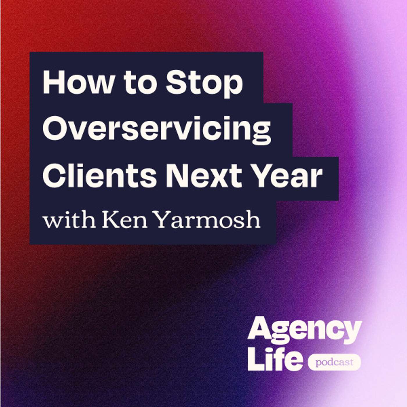 How to Stop Overservicing Clients w/ Ken Yarmosh