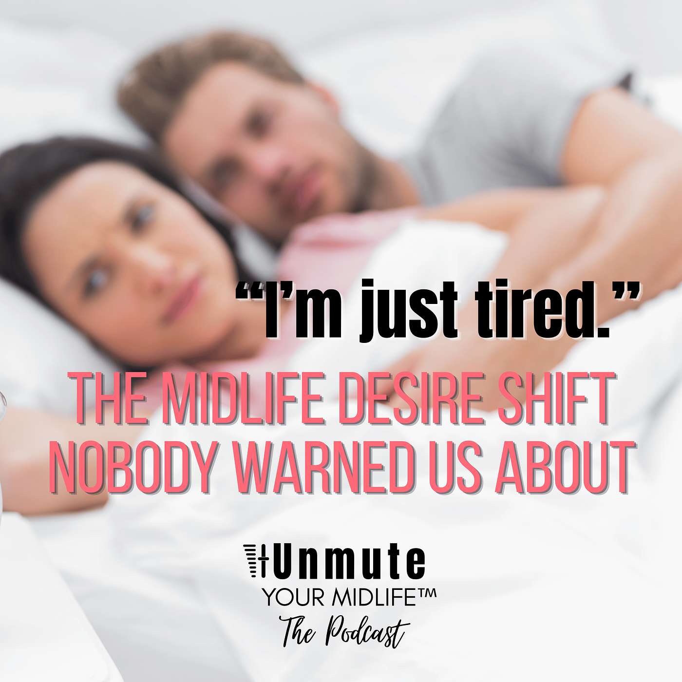 E47: "I'm Just Tired": The Desire Shift No One Warned Us About episode artwork