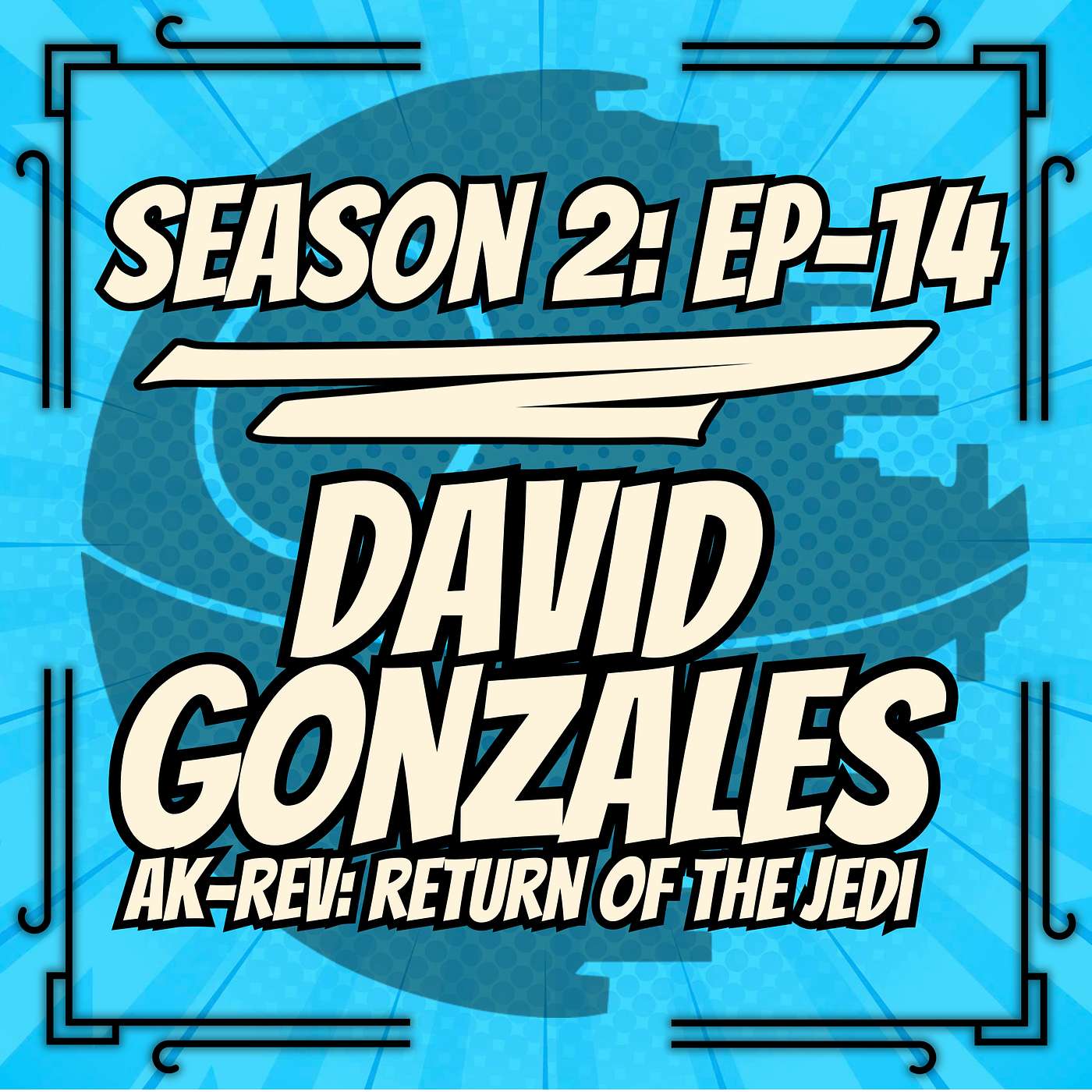 S2, Ep. 14 - David Gonzales (Return of the Jedi) episode artwork