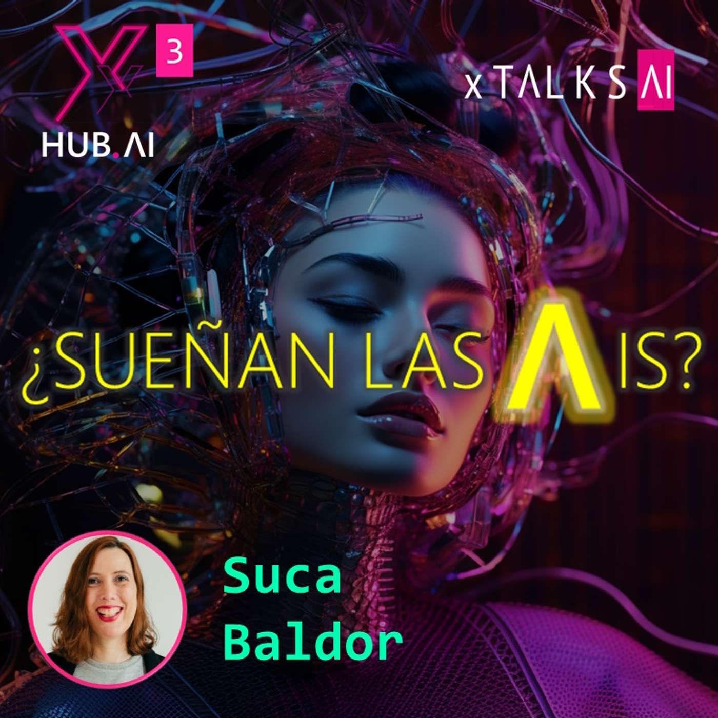 T3.E59. xTALKS.AI : SUEÑOS.AI ¿Sueñan las inteligencias artificiales? | Suca Baldor