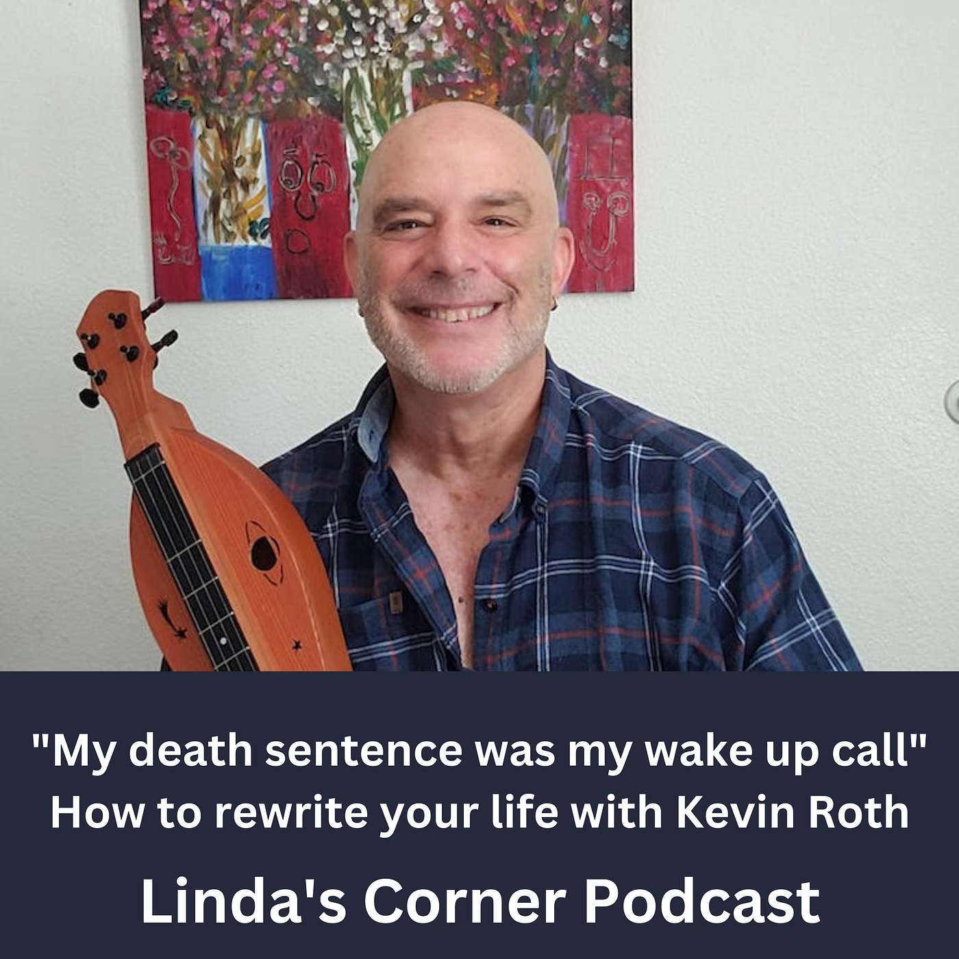 My death sentence was my wake up call - rewriting our story with Kevin Roth episode artwork