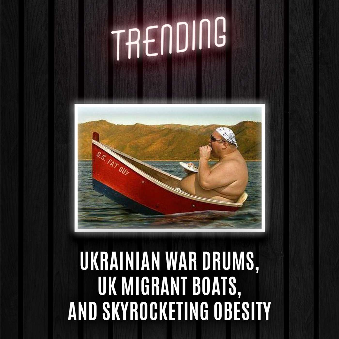 Trending: Ep42: Ukrainian War Drums, UK Migrant Boats, And Skyrocketing Obesity (04/03/25) episode artwork