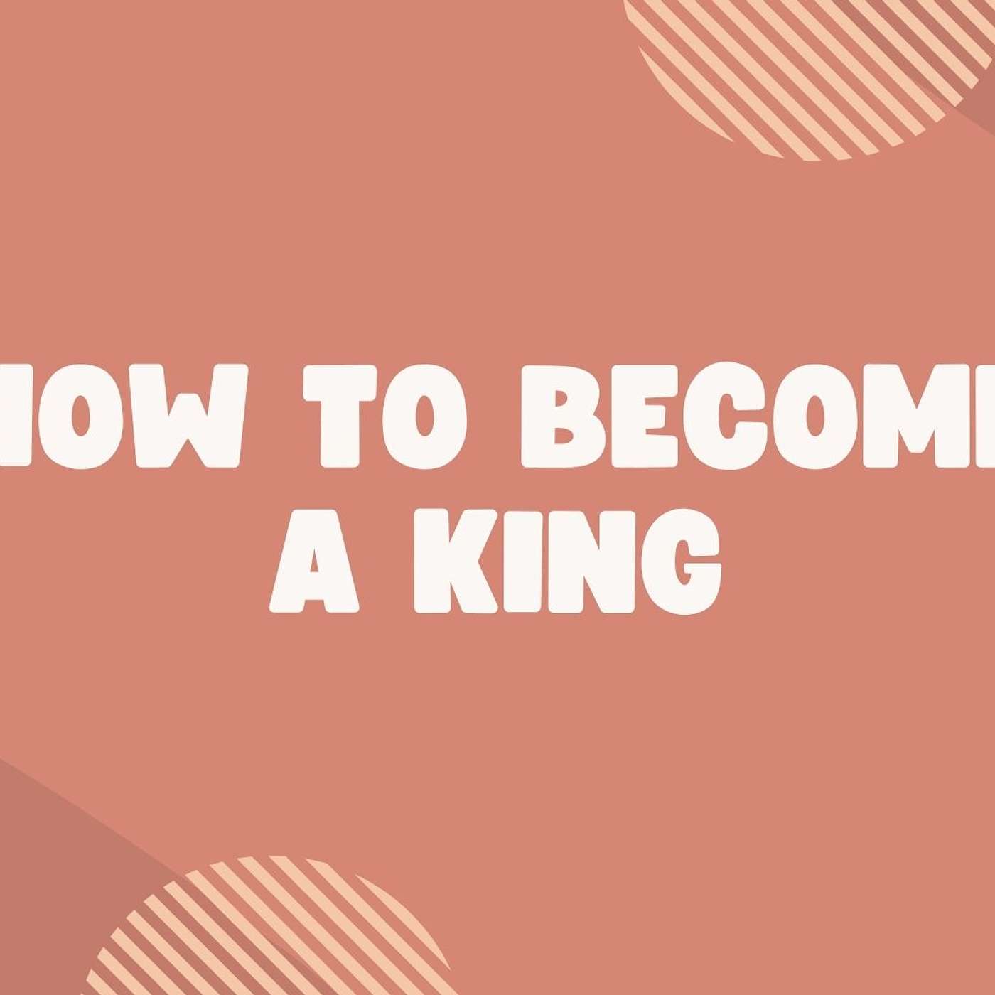 How To Become A King