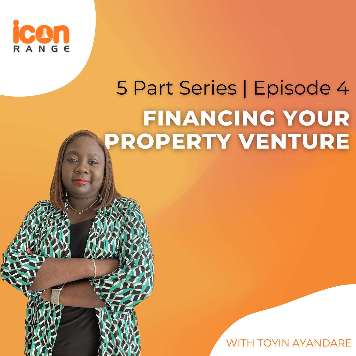 Financial Freedom Now Show | 5 Part Series Ep 4: FINANCING YOUR PROPERTY VENTURE