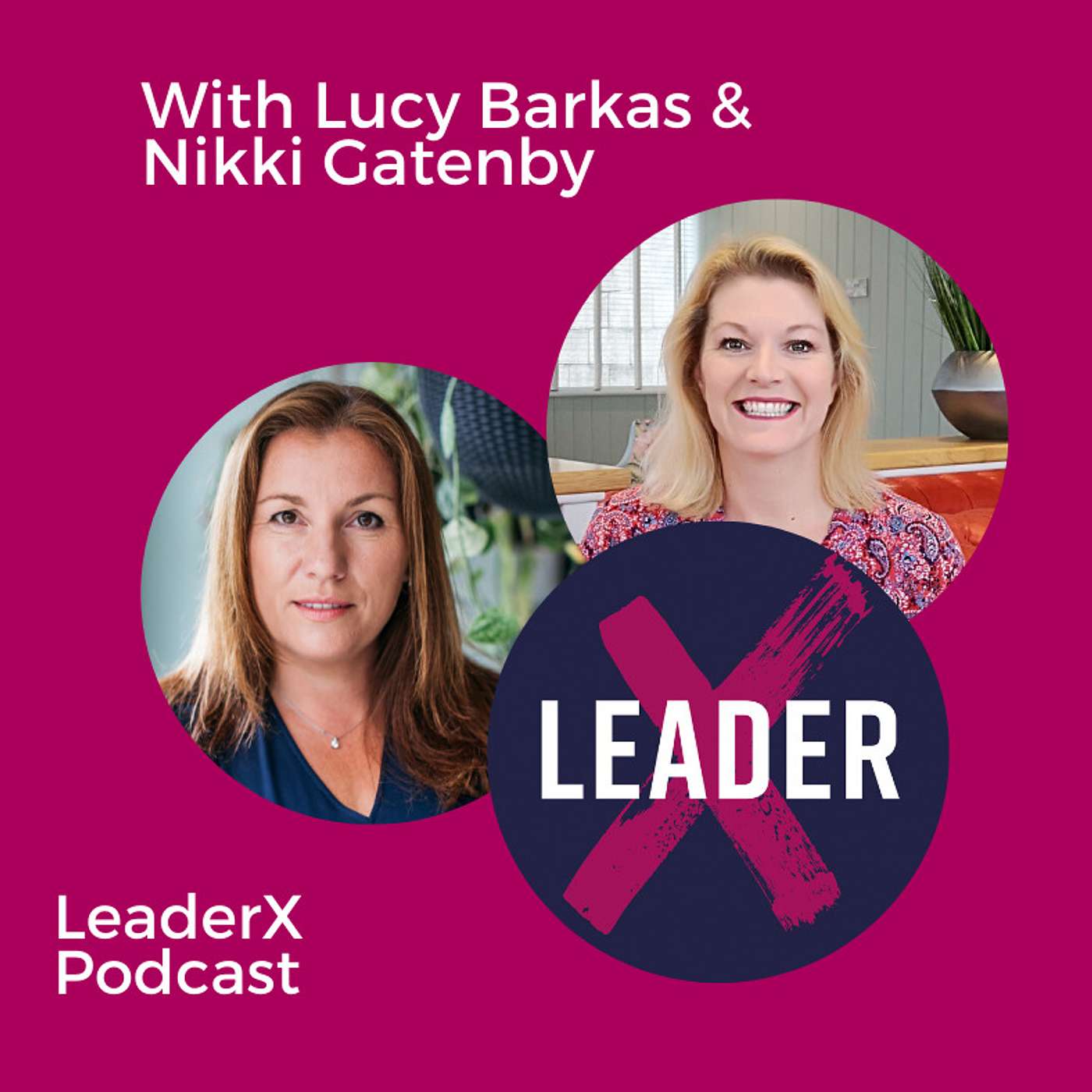 The LeaderX Podcast with Lucy Barkas
