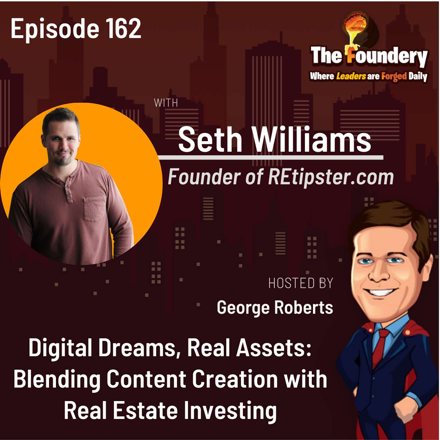 Digital Dreams, Real Assets: Blending Content Creation with Real Estate Investing - Seth Williams (Eps-162)