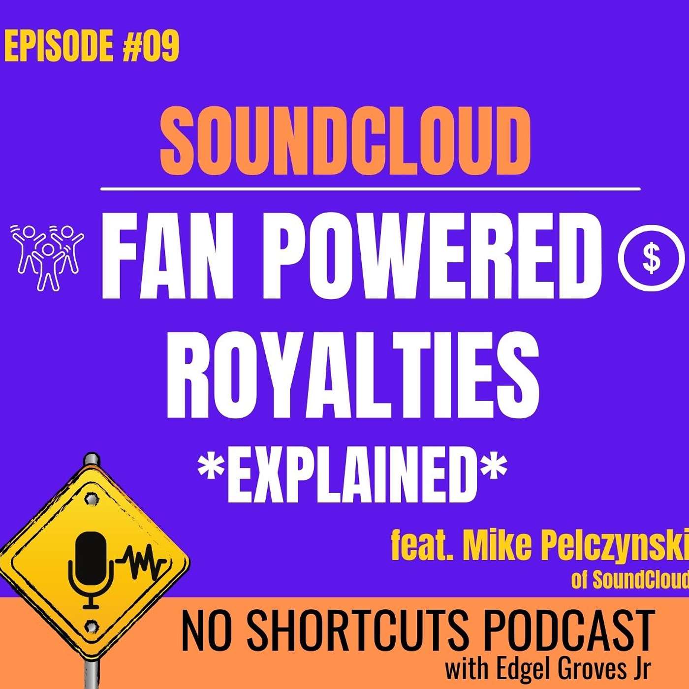 Episode 9 (Fan Powered Royalties Explained! Feat. Mike Pelczynski of SoundCloud)