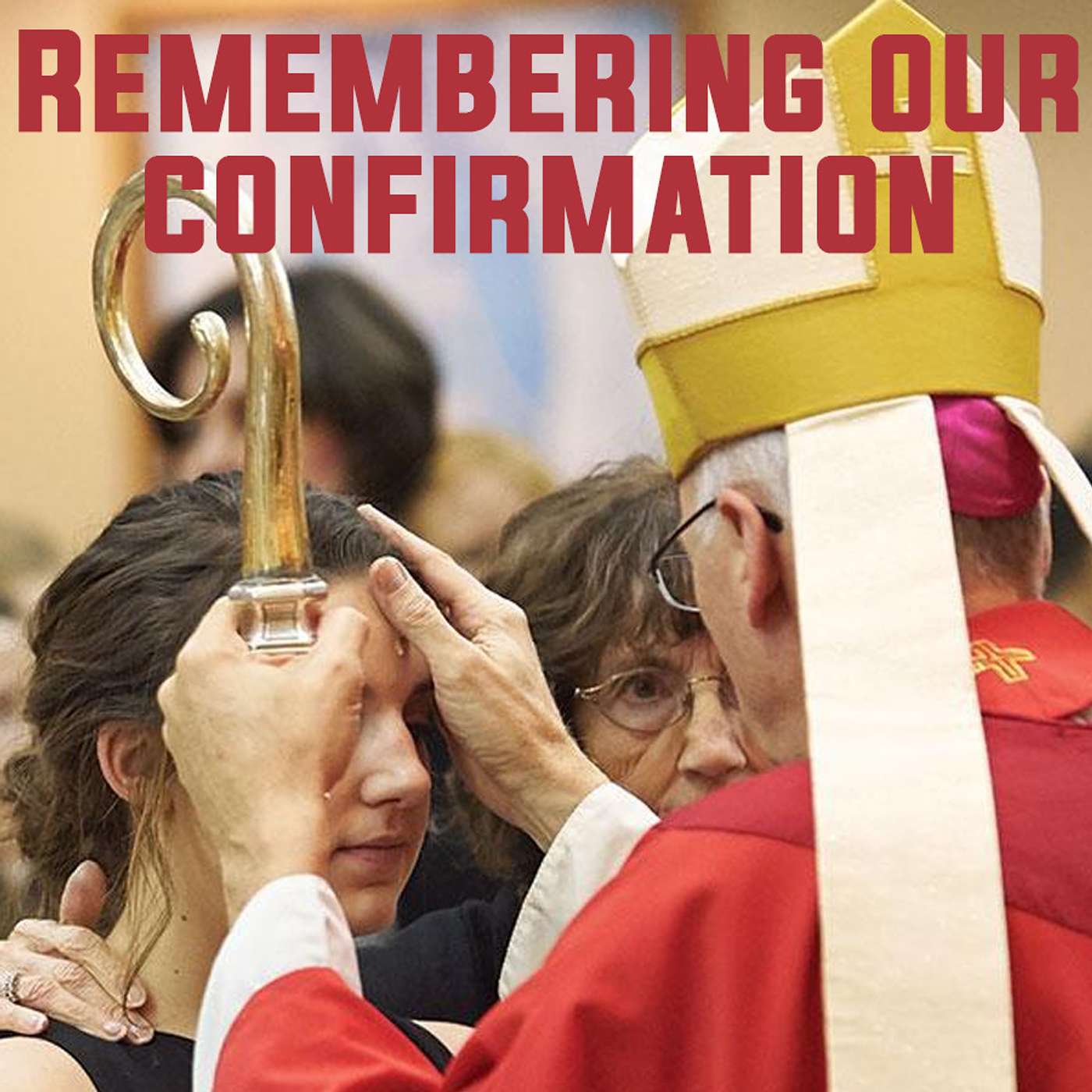 Season 2 Episode 144 - Remembering our Confirmation