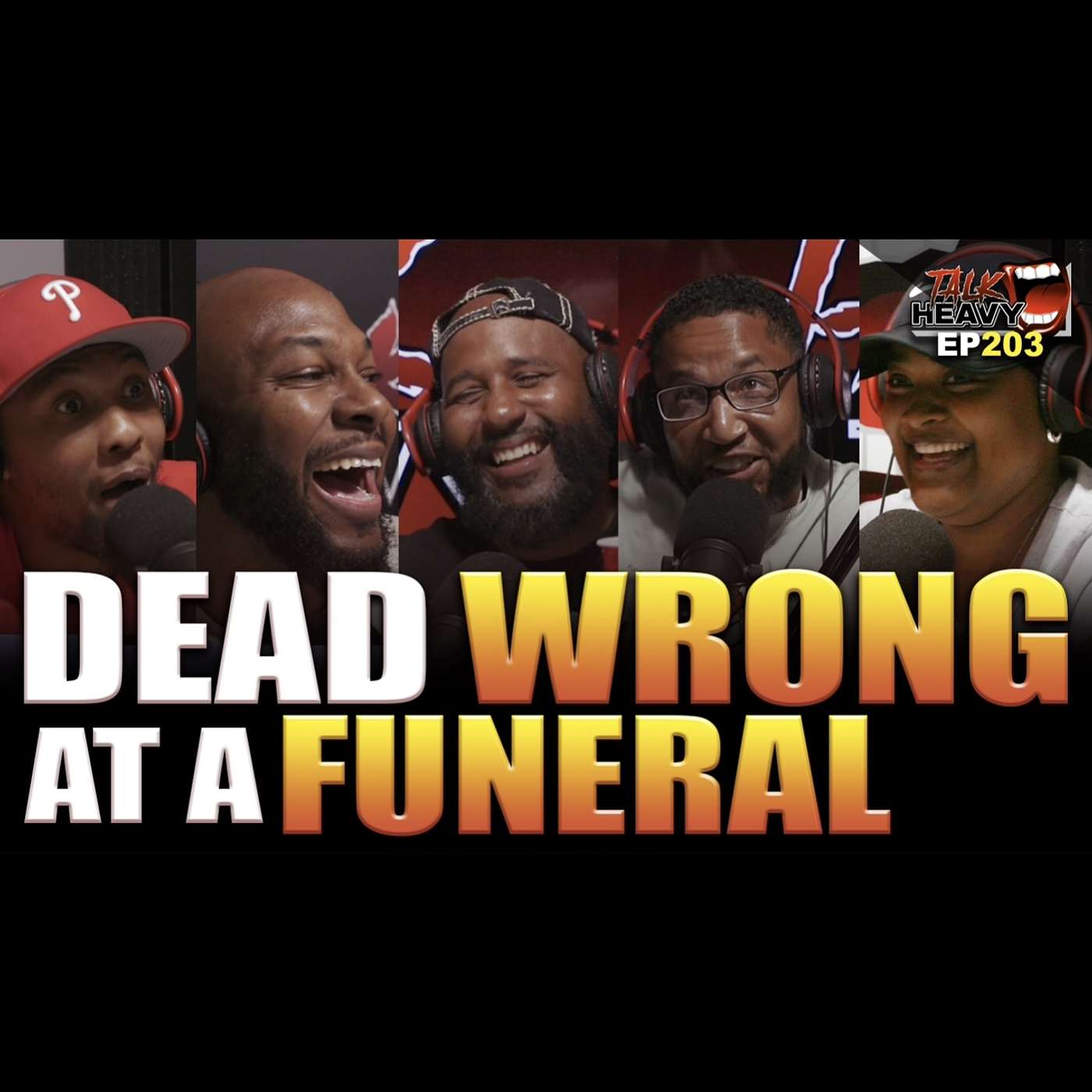 The Talk Heavy Podcast Ep:203 - Things you should NEVER do at a FUNERAL episode artwork