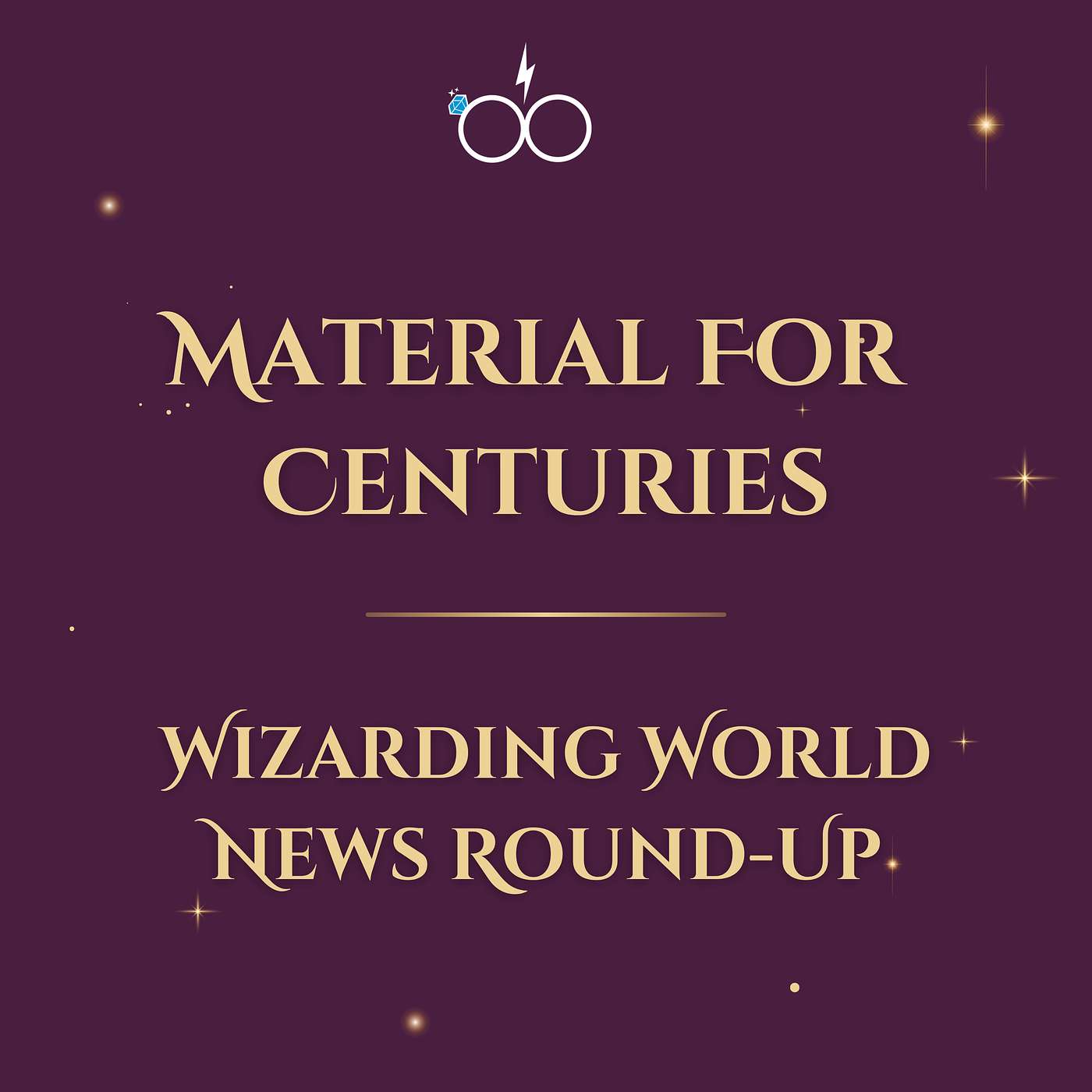 Material for Centuries: Wizarding World News Round-Up