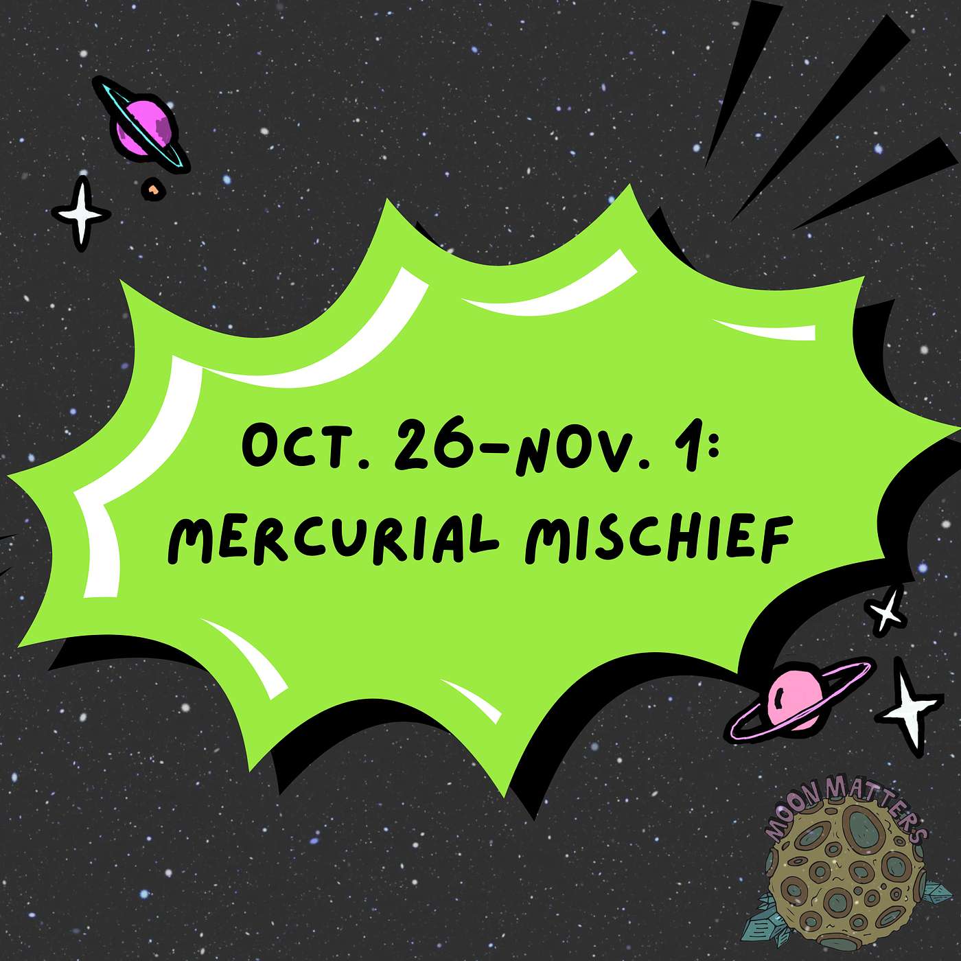 October 26-November 1: Mercurial Mischief October 26-November 1: Mercurial Mischief