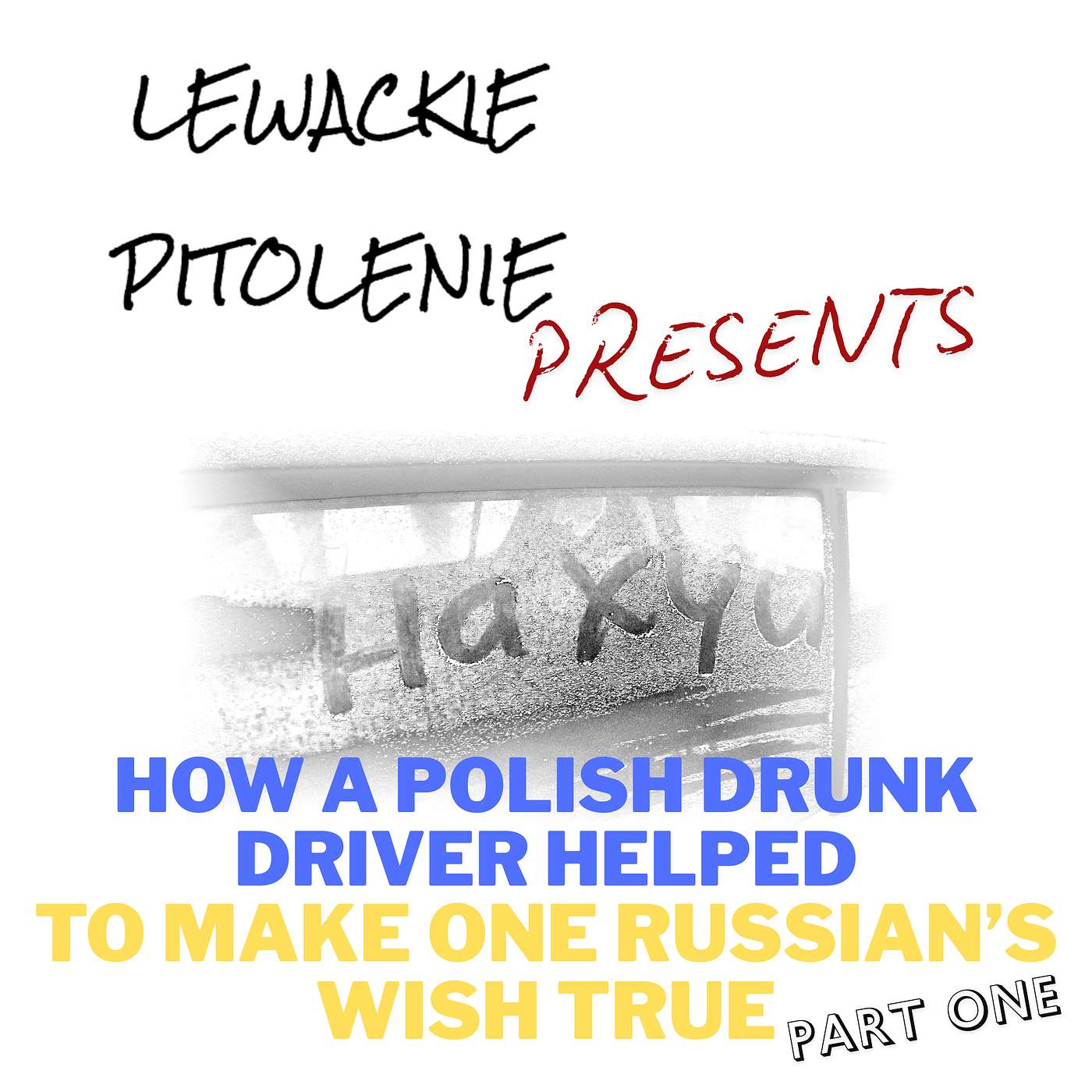 How a Polish drunk driver helped to make one Russian's wish true - PART ONE episode artwork