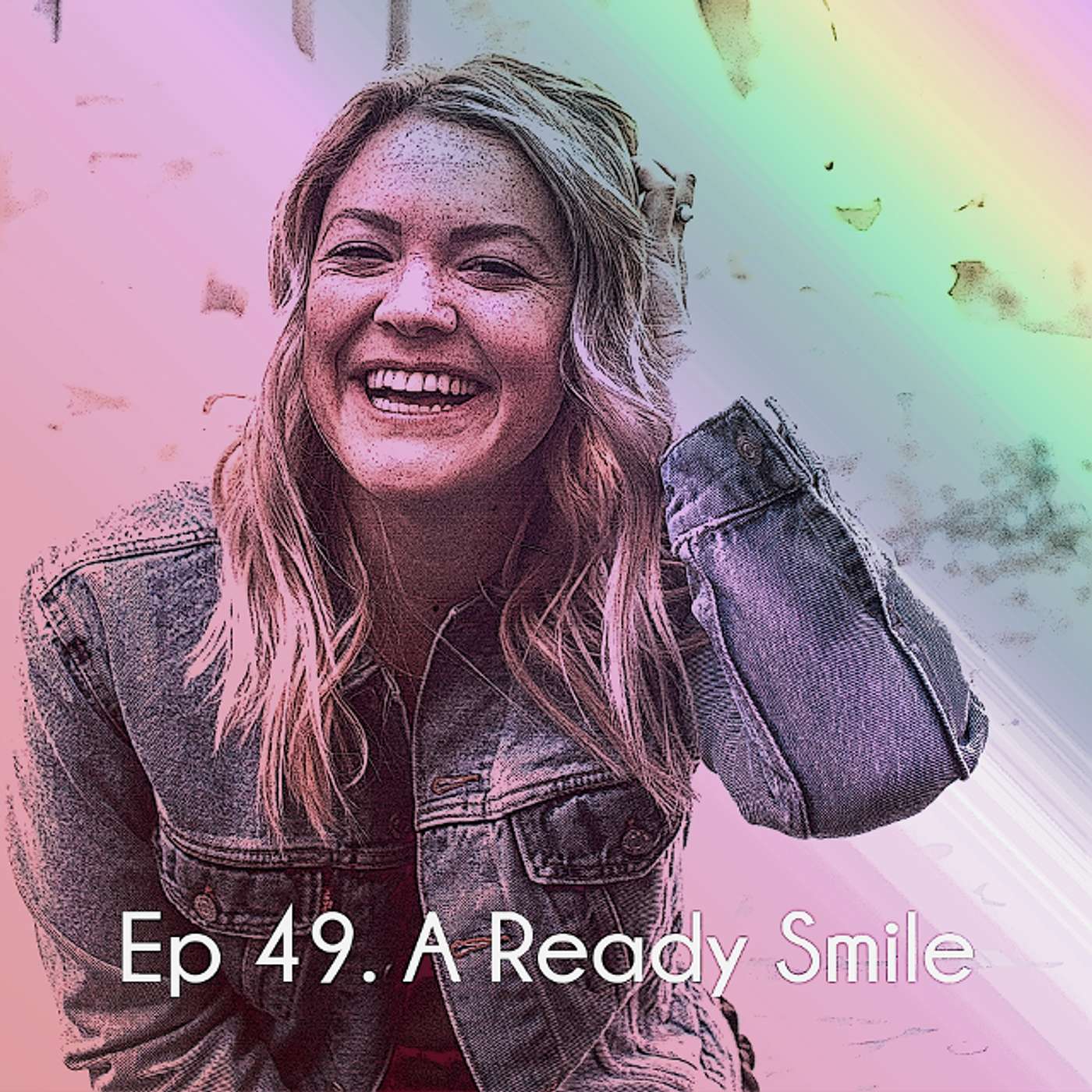 Ep 49.  A Ready Smile