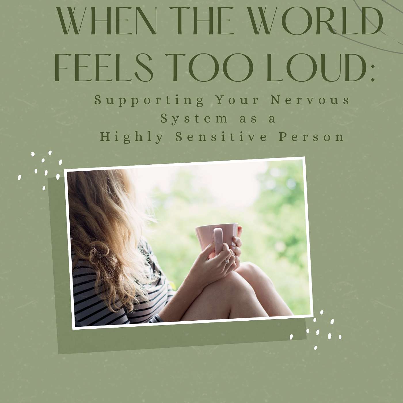 202: When the World Feels Too Loud: Supporting Your Nervous System as a Highly Sensitive Person episode artwork