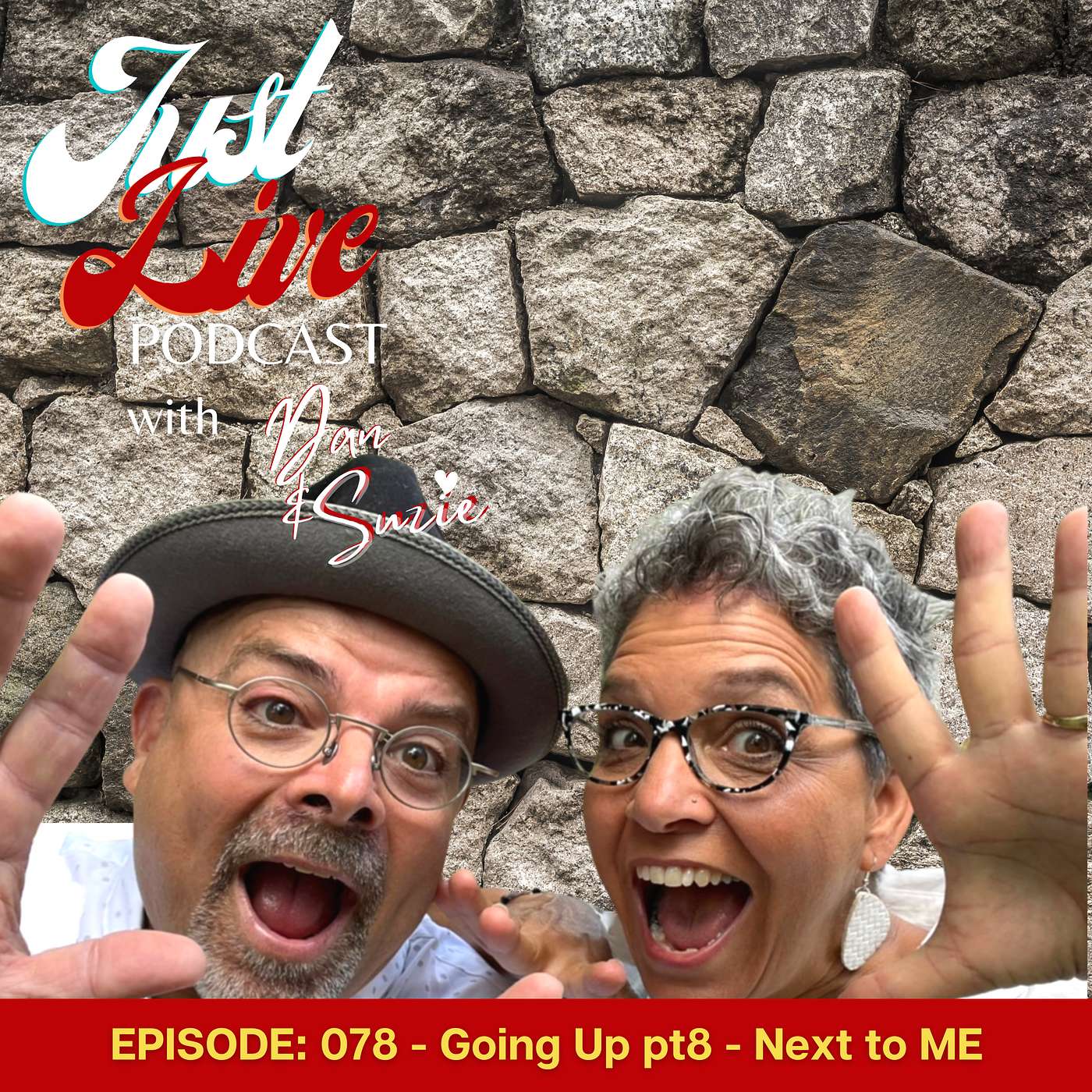 Just Live Podcast with Dan & Suzie - Just Live Podcast 78 - Going Up Part 8 - Next to Me