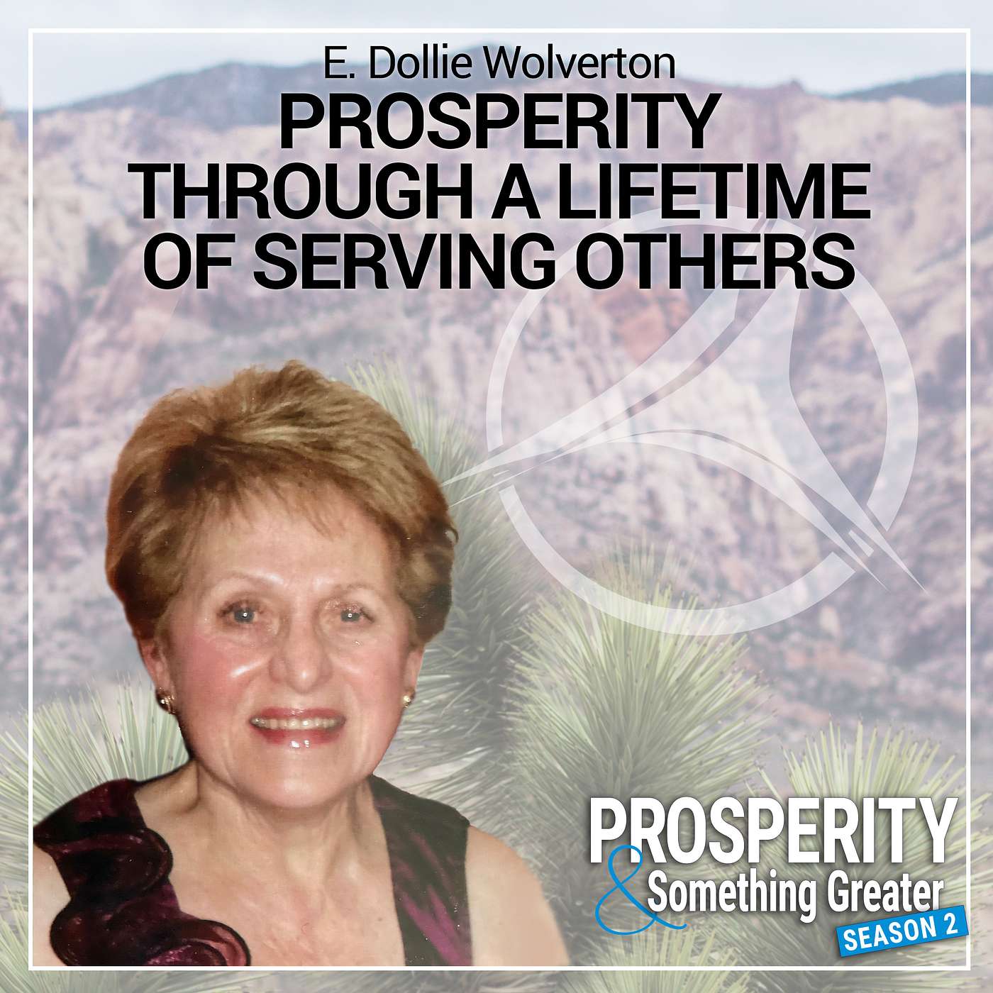 Ep. 25 | E. Dollie Wolverton: Prosperity Through a Lifetime of Serving Others