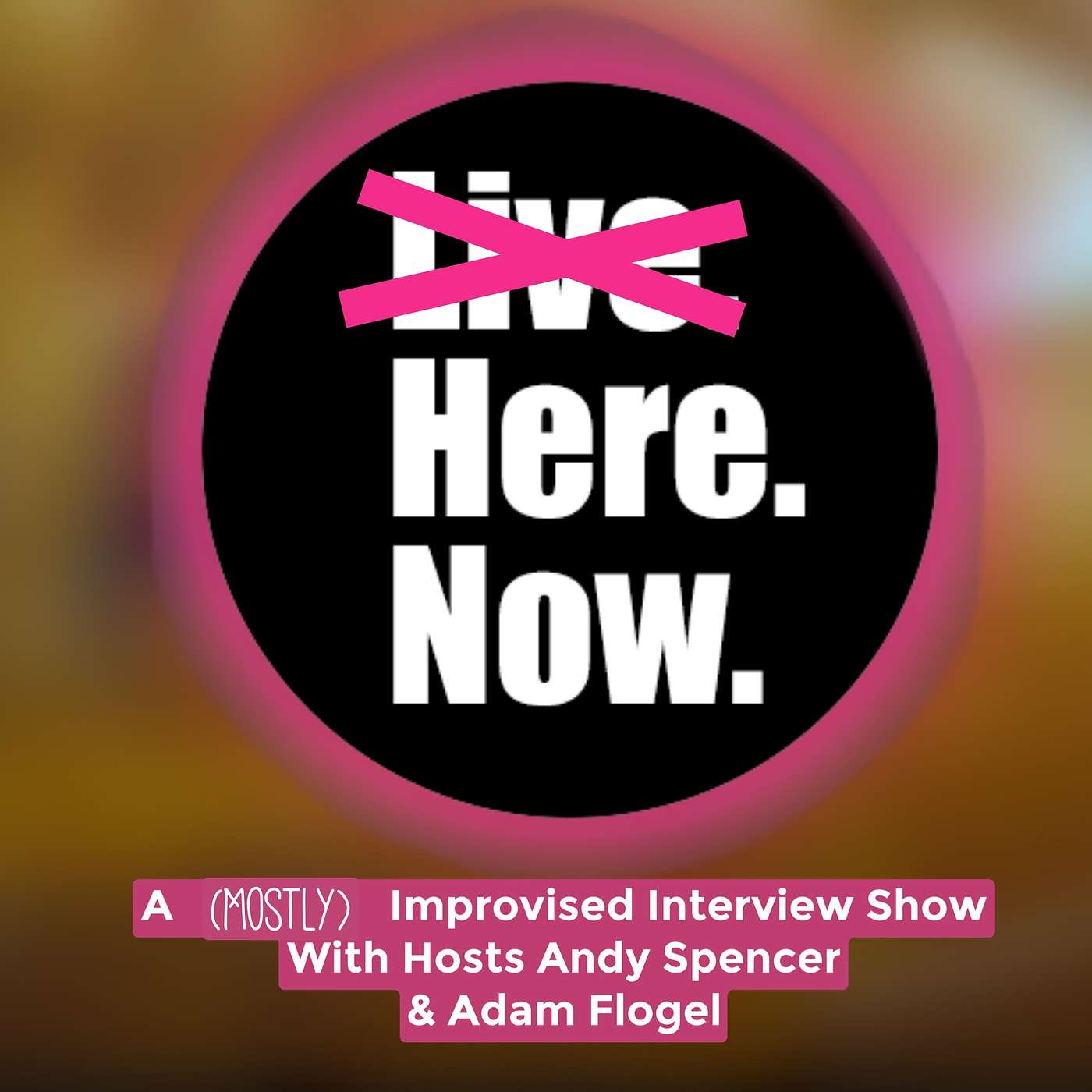 Here. Now. with Andy Spencer & Adam Flogel