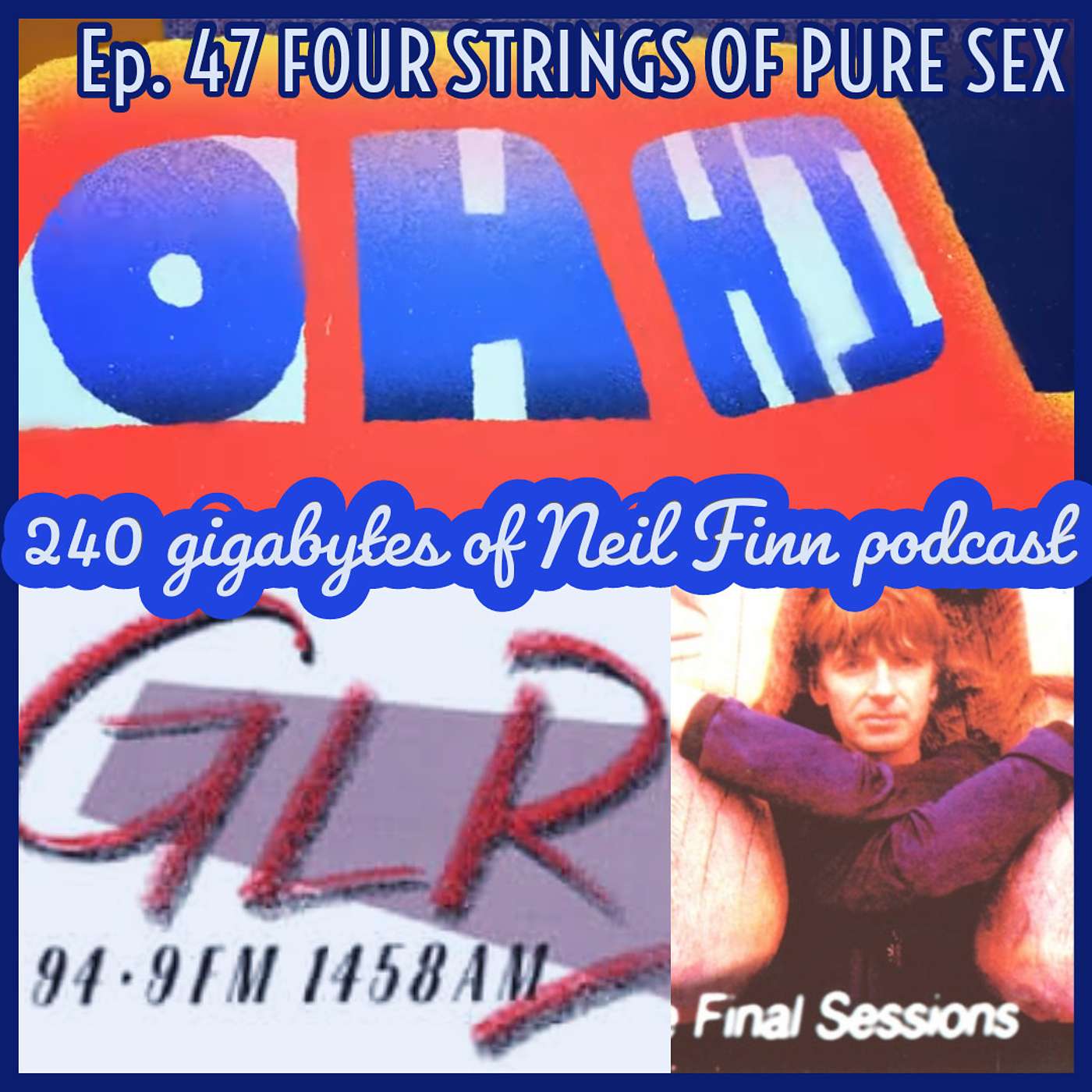 Ep 47 - Four Strings Of Pure Sex (Crowded House, GLR, London 1996)