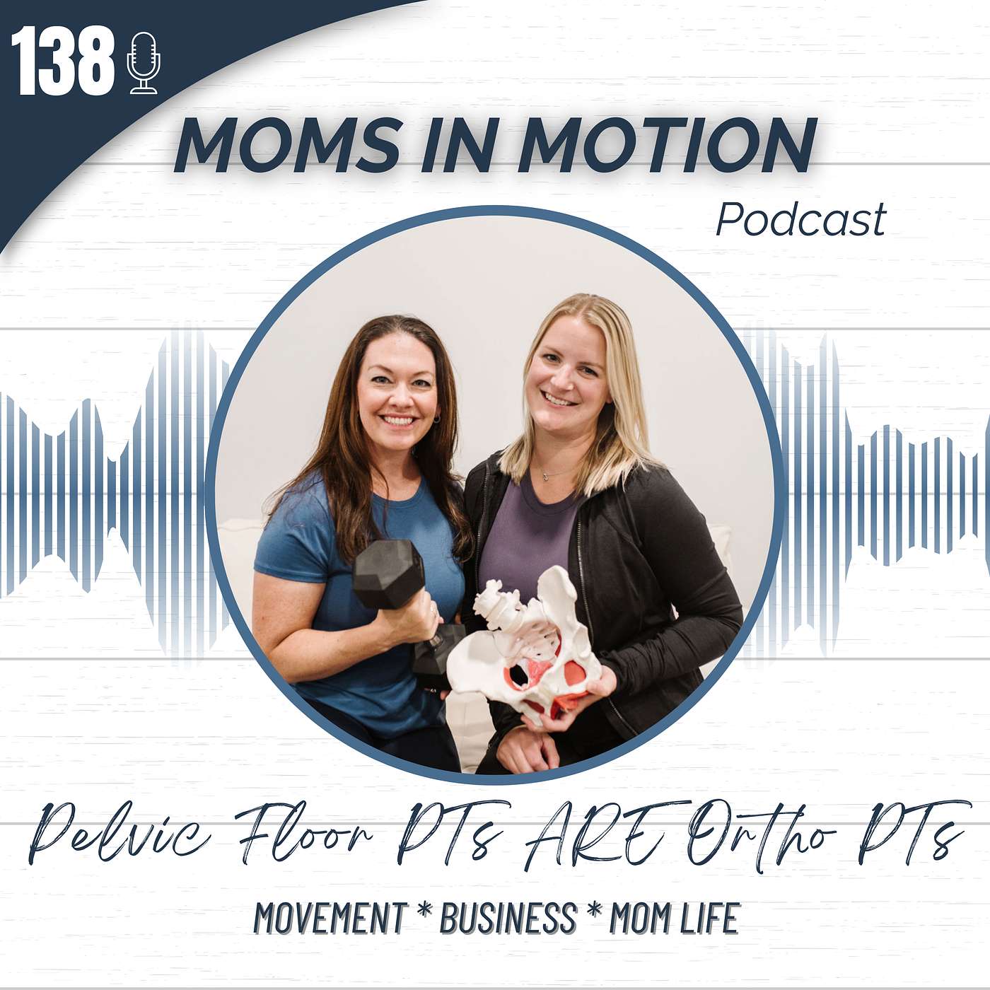 #138: Pelvic Floor PTs ARE Orthopedic PTs - Specializing in Women's Health is the Key Difference episode artwork
